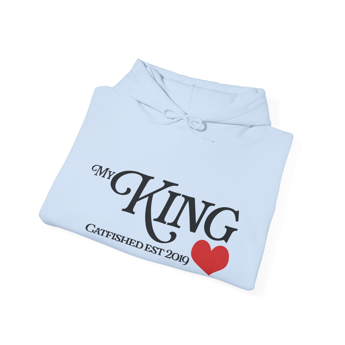 My King Hooded Sweatshirt, Unisex Sweatshirt Gift, Funny Hoodie for Men, Cozy Casual Wear, Catfish Established 2019