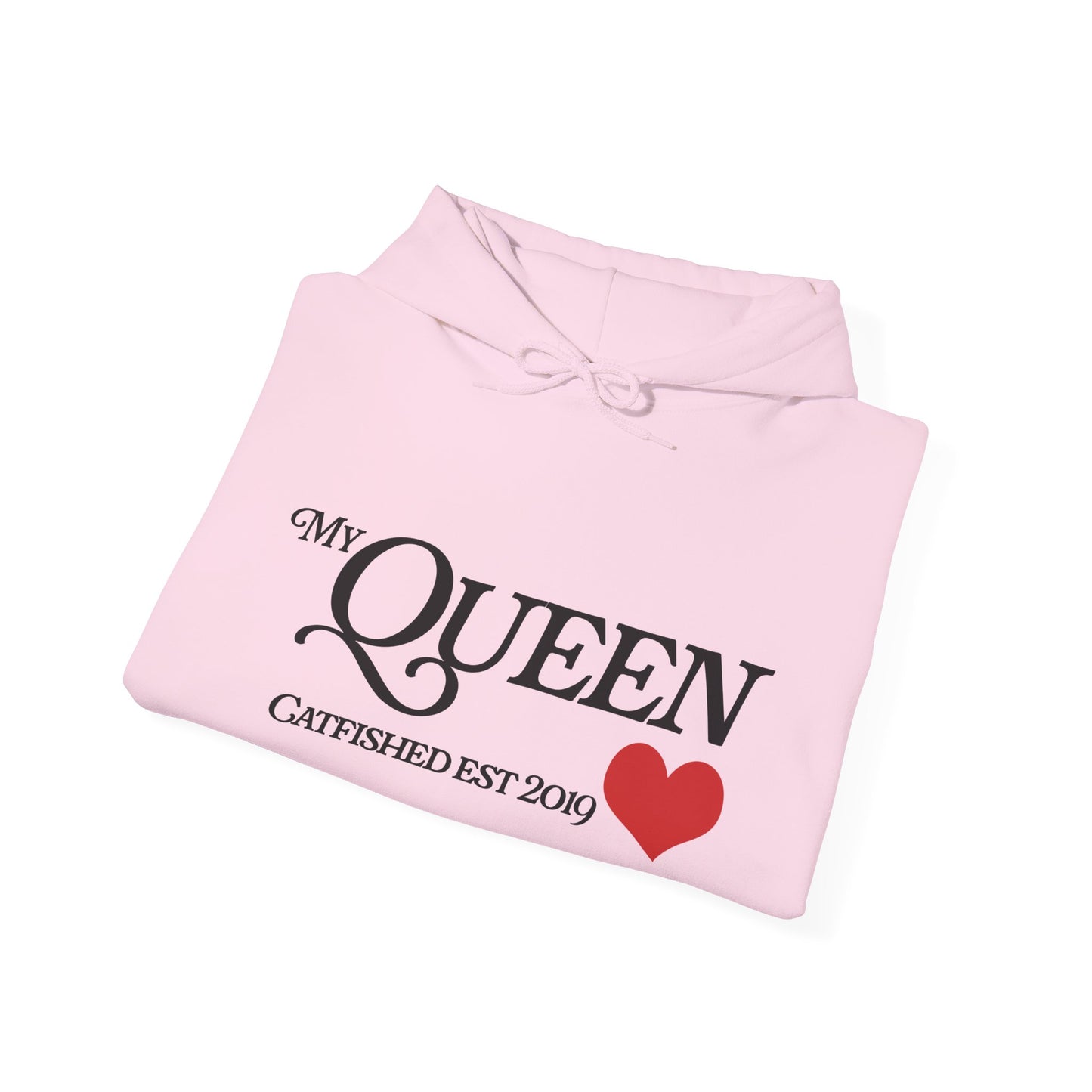 My Queen Hoodie, Catfished Est 2019 Sweatshirt, Gift for Her, Cozy Unisex Pullover, Fun Valentines Day Apparel, Cute Graphic Hoody