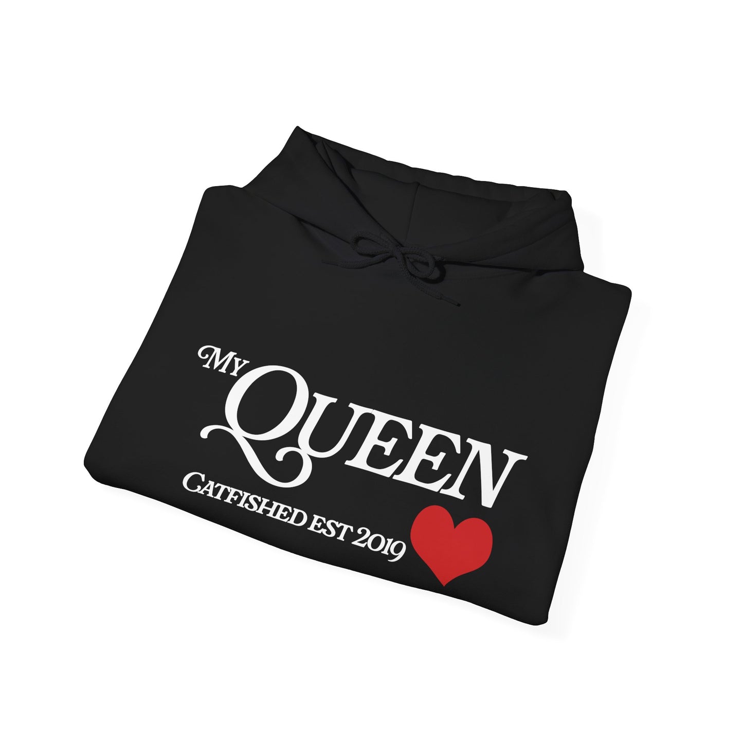 My Queen Hoodie, Catfished Est 2019 Sweatshirt, Gift for Her, Cozy Unisex Pullover, Fun Valentines Day Apparel, Cute Graphic Hoody