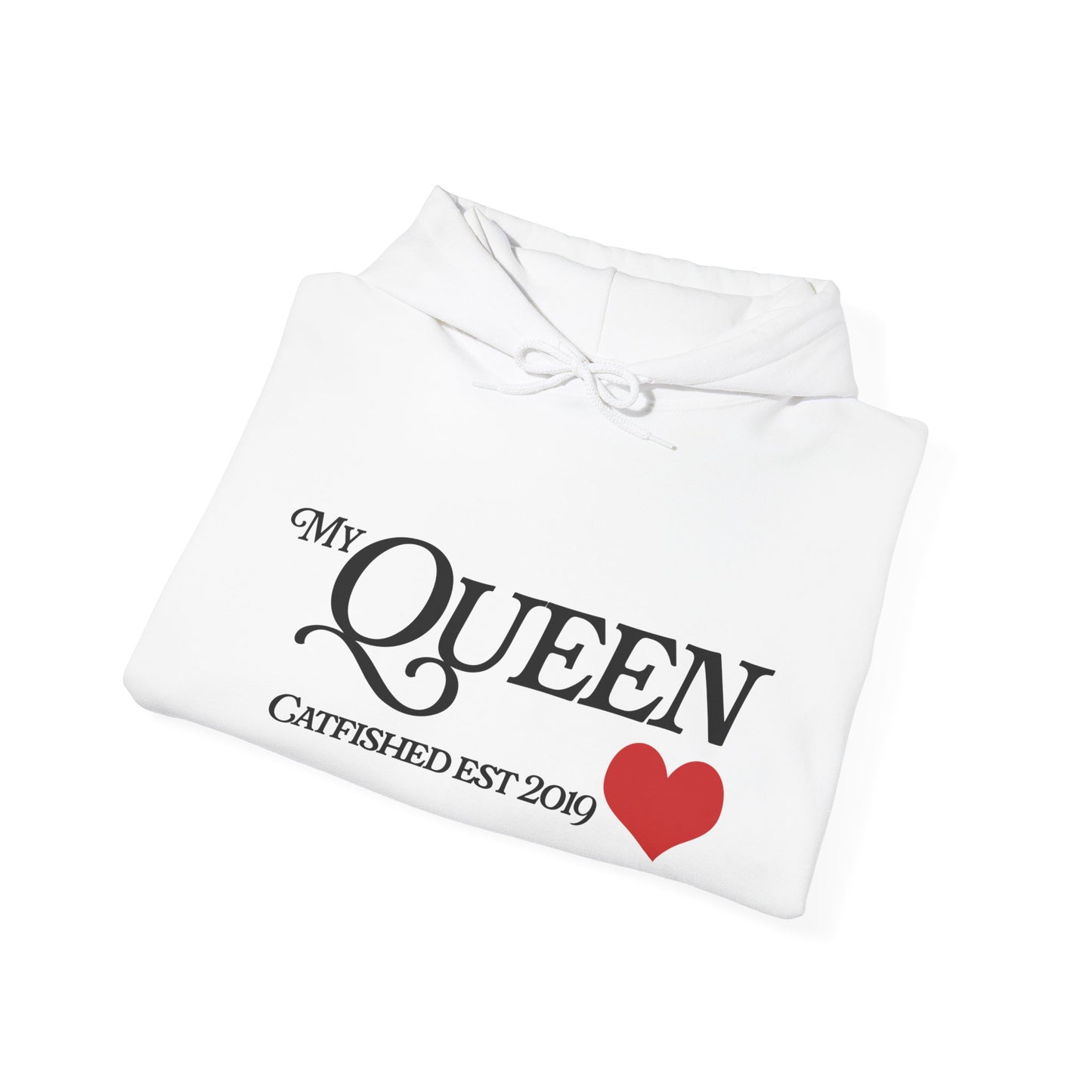 My Queen Hoodie, Catfished Est 2019 Sweatshirt, Gift for Her, Cozy Unisex Pullover, Fun Valentines Day Apparel, Cute Graphic Hoody