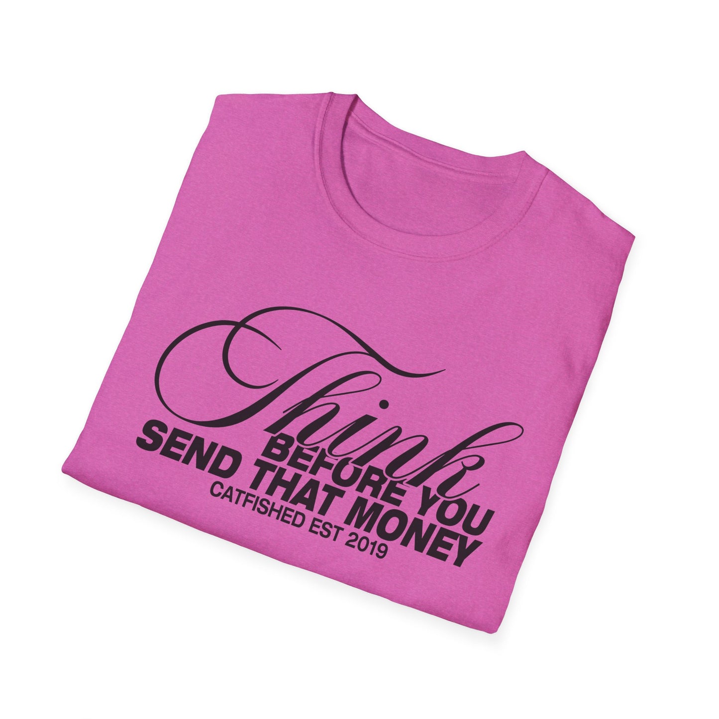 Thoughtful Unisex T-Shirt: Think Before You Send That Money, Gift, Casual Wear, Funny Shirt, Financial Humor