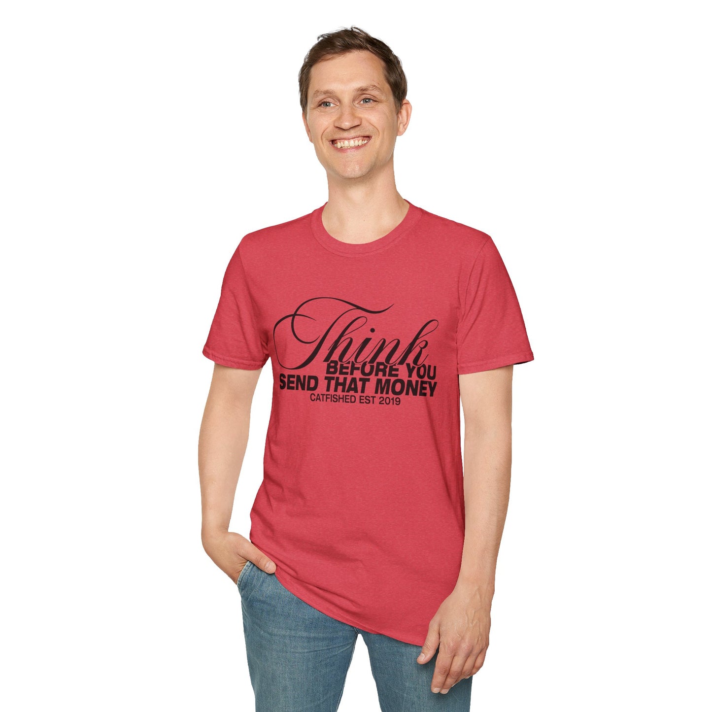 Thoughtful Unisex T-Shirt: Think Before You Send That Money, Gift, Casual Wear, Funny Shirt, Financial Humor