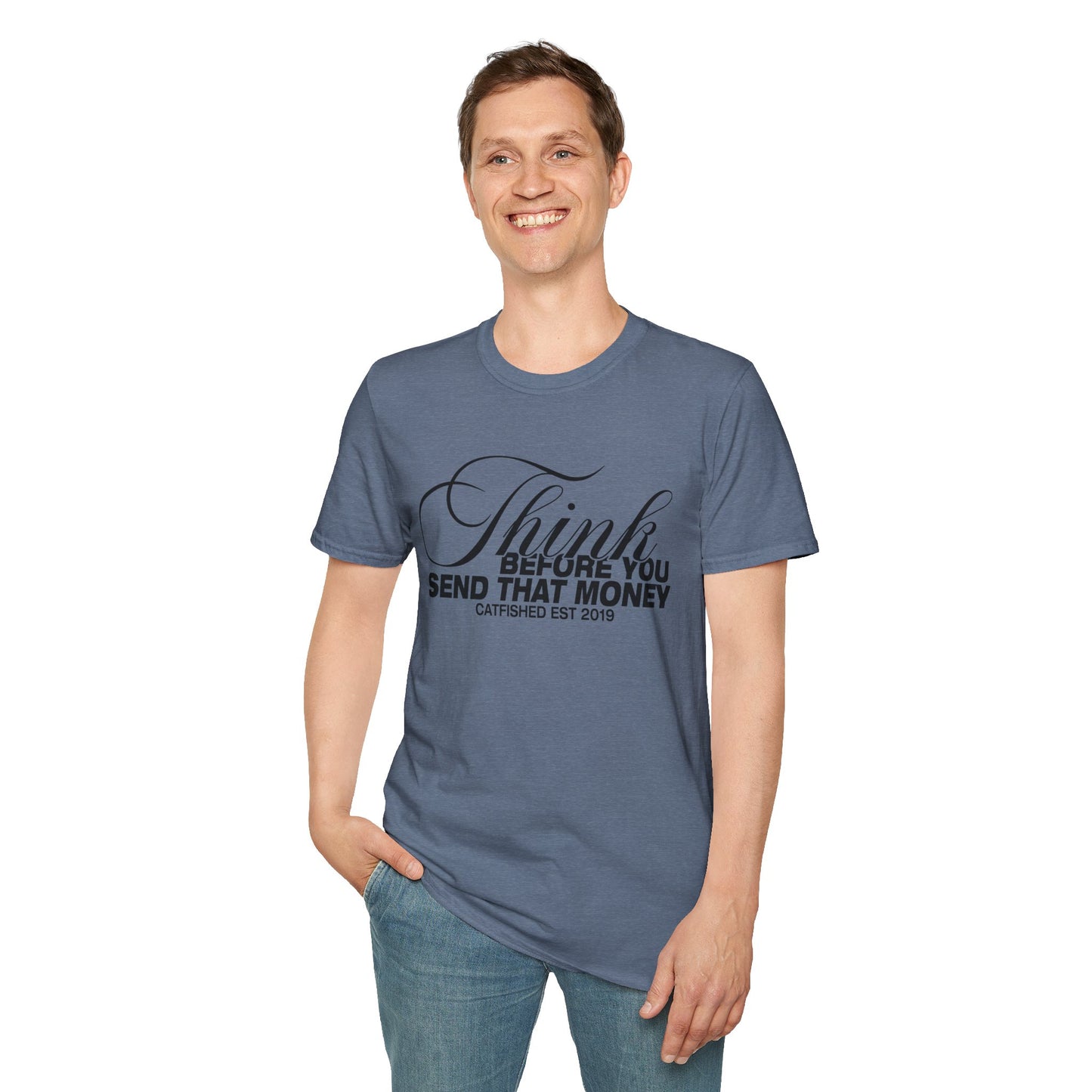 Thoughtful Unisex T-Shirt: Think Before You Send That Money, Gift, Casual Wear, Funny Shirt, Financial Humor