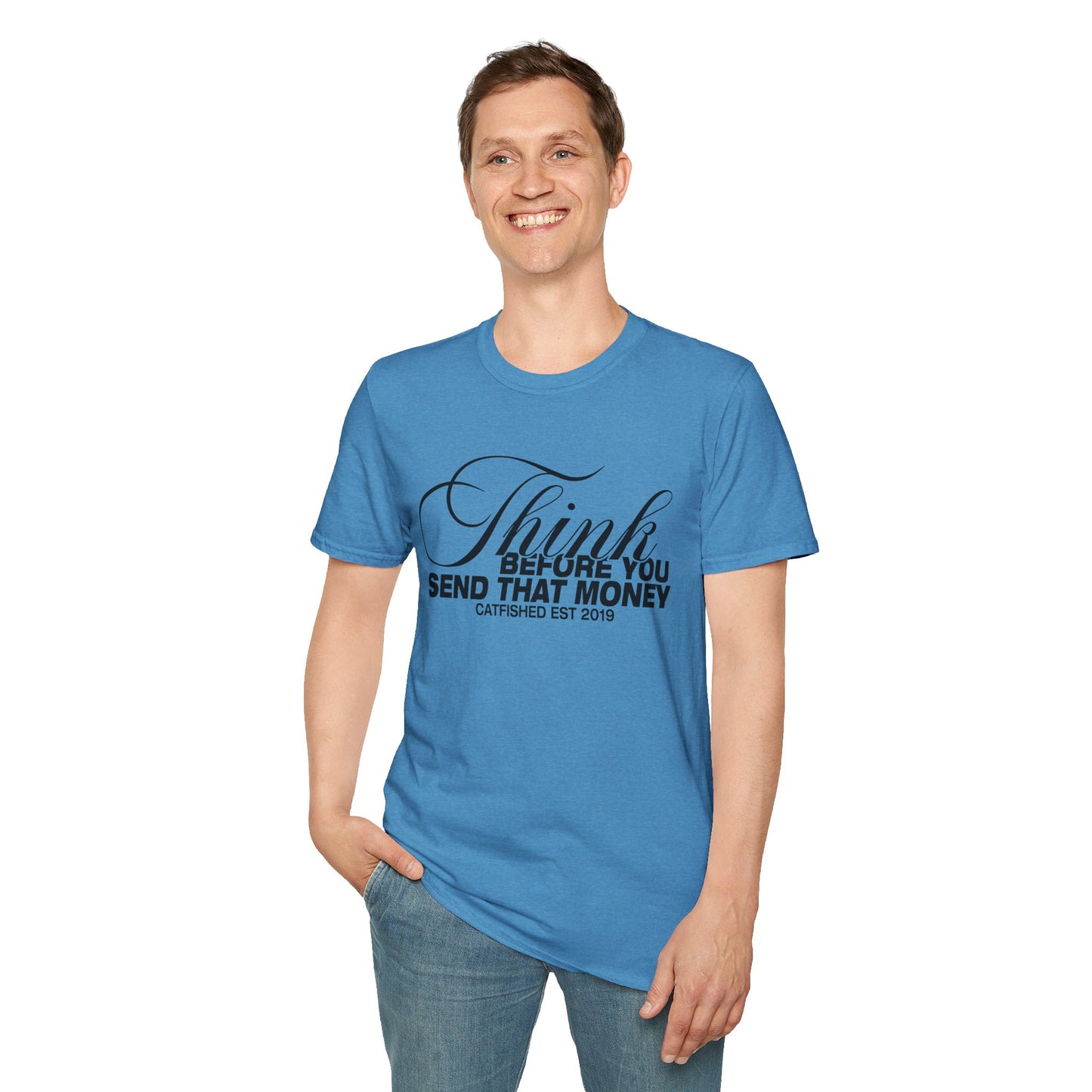 Thoughtful Unisex T-Shirt: Think Before You Send That Money, Gift, Casual Wear, Funny Shirt, Financial Humor
