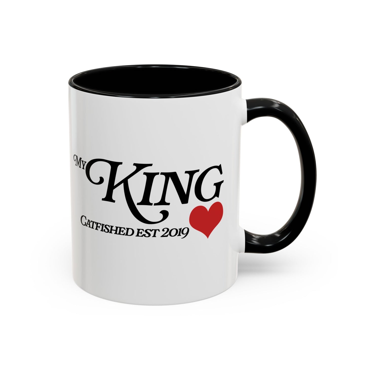 My King Coffee Mug | Perfect Gift for Him, Valentine's Day, Anniversary, Engagement, Catfished Humor