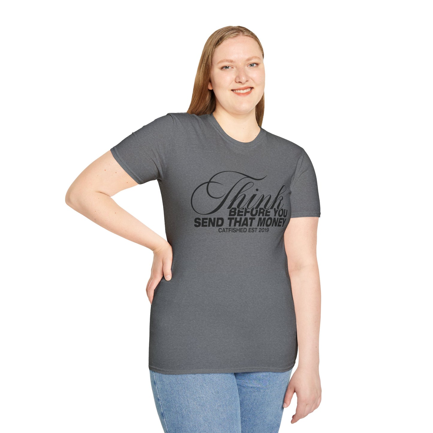 Thoughtful Unisex T-Shirt: Think Before You Send That Money, Gift, Casual Wear, Funny Shirt, Financial Humor