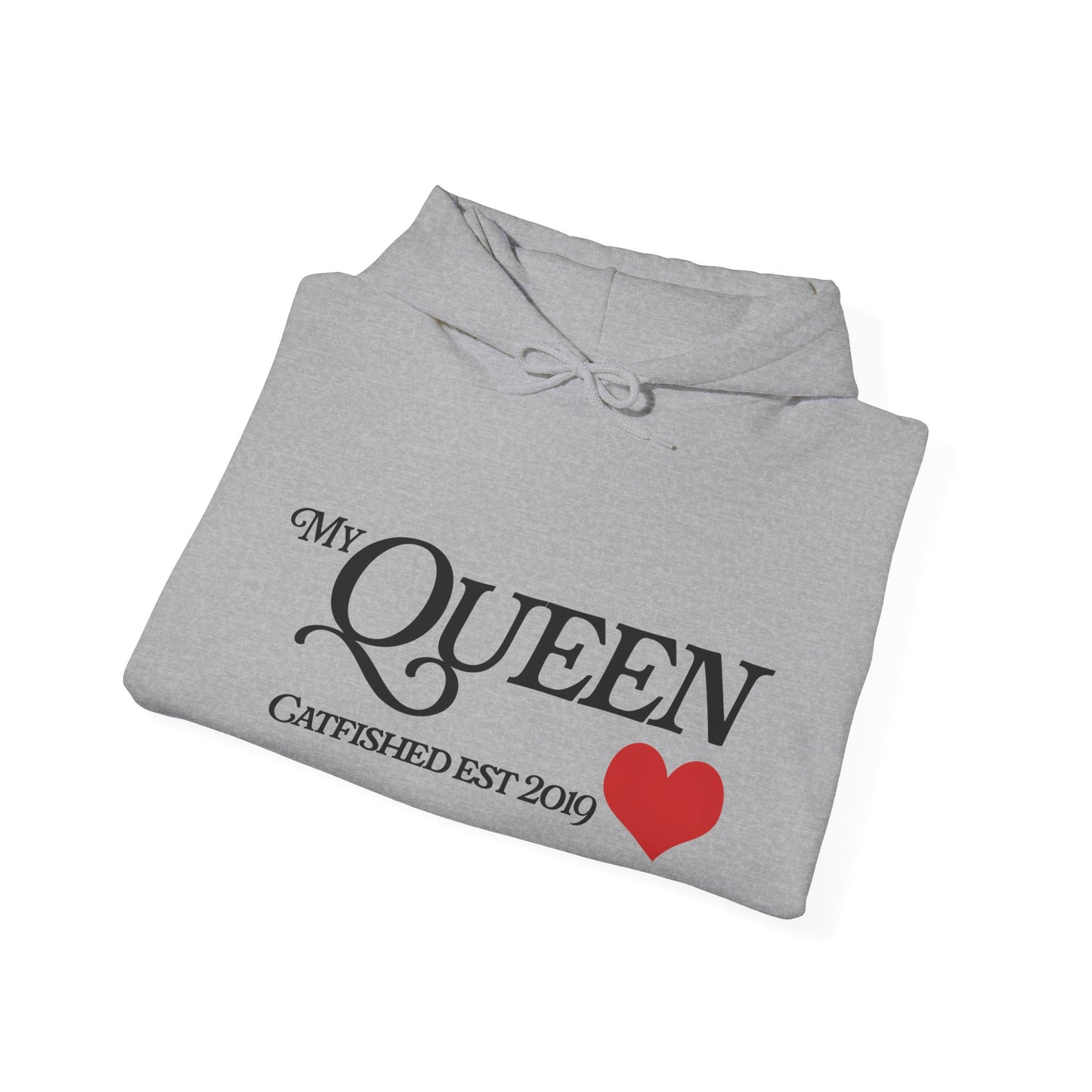 My Queen Hoodie, Catfished Est 2019 Sweatshirt, Gift for Her, Cozy Unisex Pullover, Fun Valentines Day Apparel, Cute Graphic Hoody