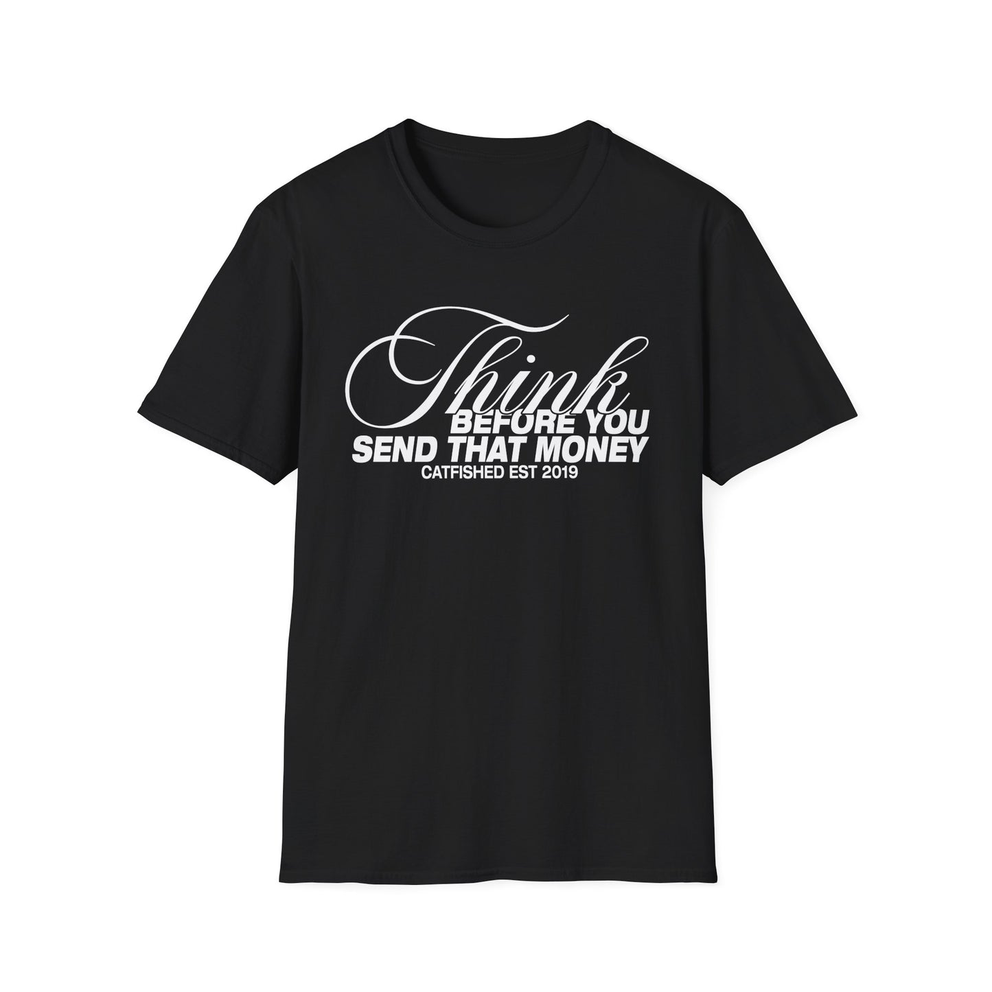 Thoughtful Unisex T-Shirt: Think Before You Send That Money, Gift, Casual Wear, Funny Shirt, Financial Humor