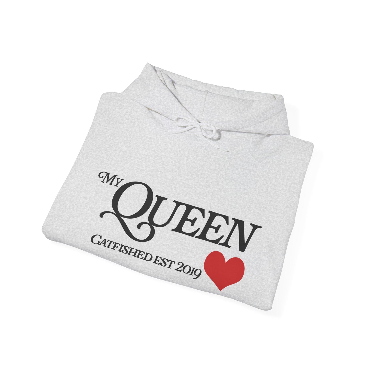 My Queen Hoodie, Catfished Est 2019 Sweatshirt, Gift for Her, Cozy Unisex Pullover, Fun Valentines Day Apparel, Cute Graphic Hoody