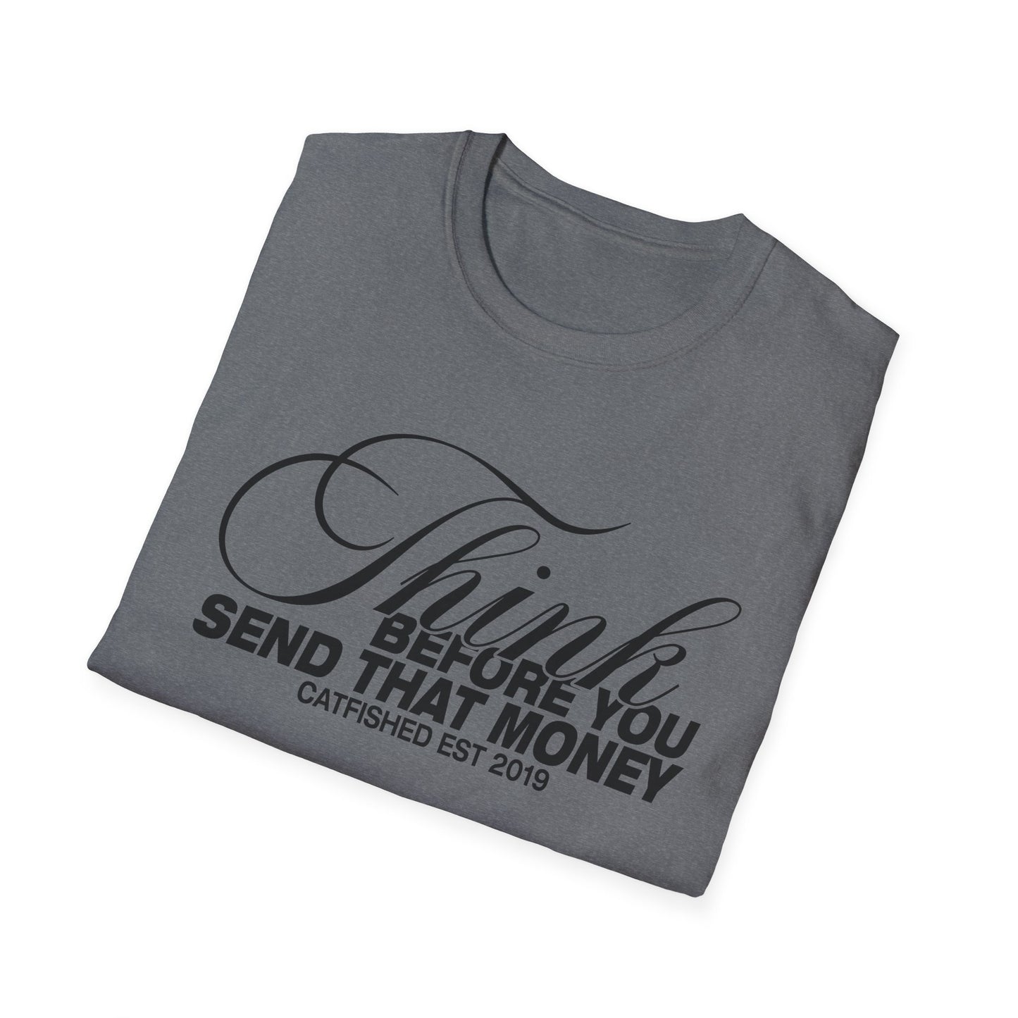 Thoughtful Unisex T-Shirt: Think Before You Send That Money, Gift, Casual Wear, Funny Shirt, Financial Humor