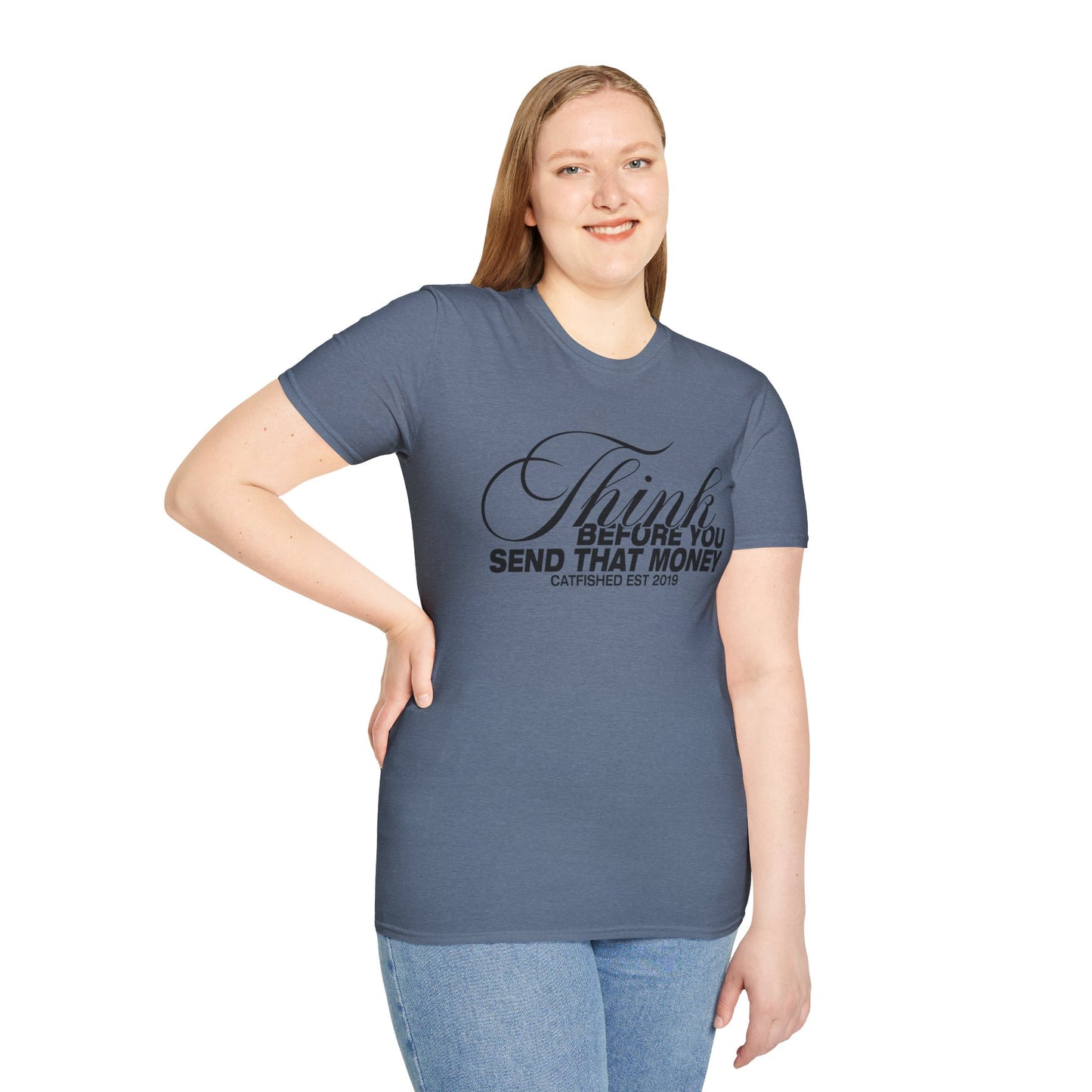 Thoughtful Unisex T-Shirt: Think Before You Send That Money, Gift, Casual Wear, Funny Shirt, Financial Humor
