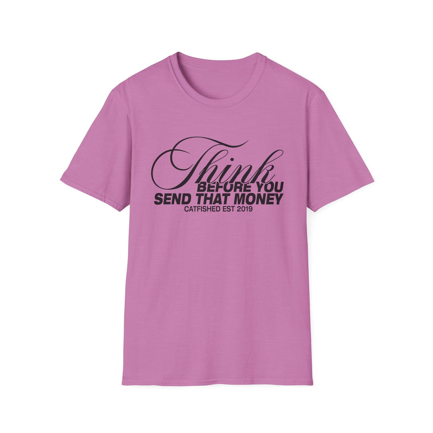 Thoughtful Unisex T-Shirt: Think Before You Send That Money, Gift, Casual Wear, Funny Shirt, Financial Humor
