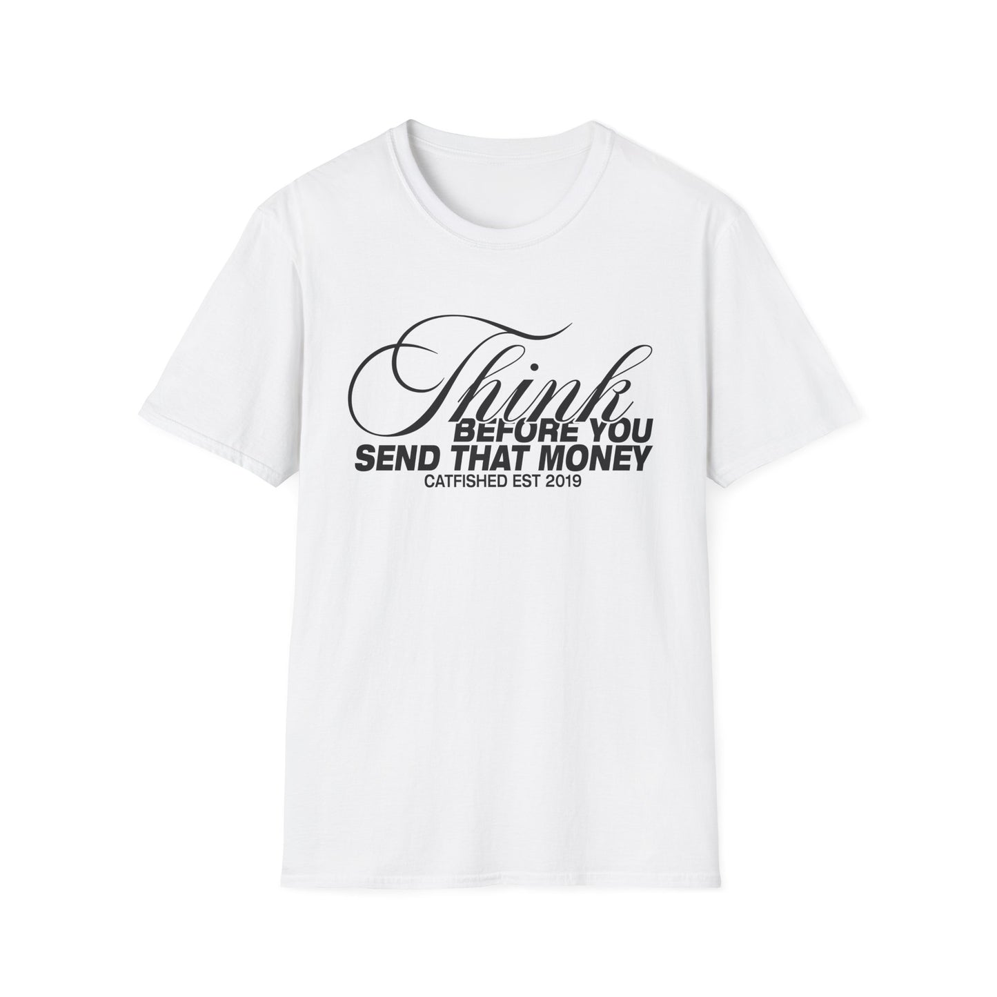 Thoughtful Unisex T-Shirt: Think Before You Send That Money, Gift, Casual Wear, Funny Shirt, Financial Humor