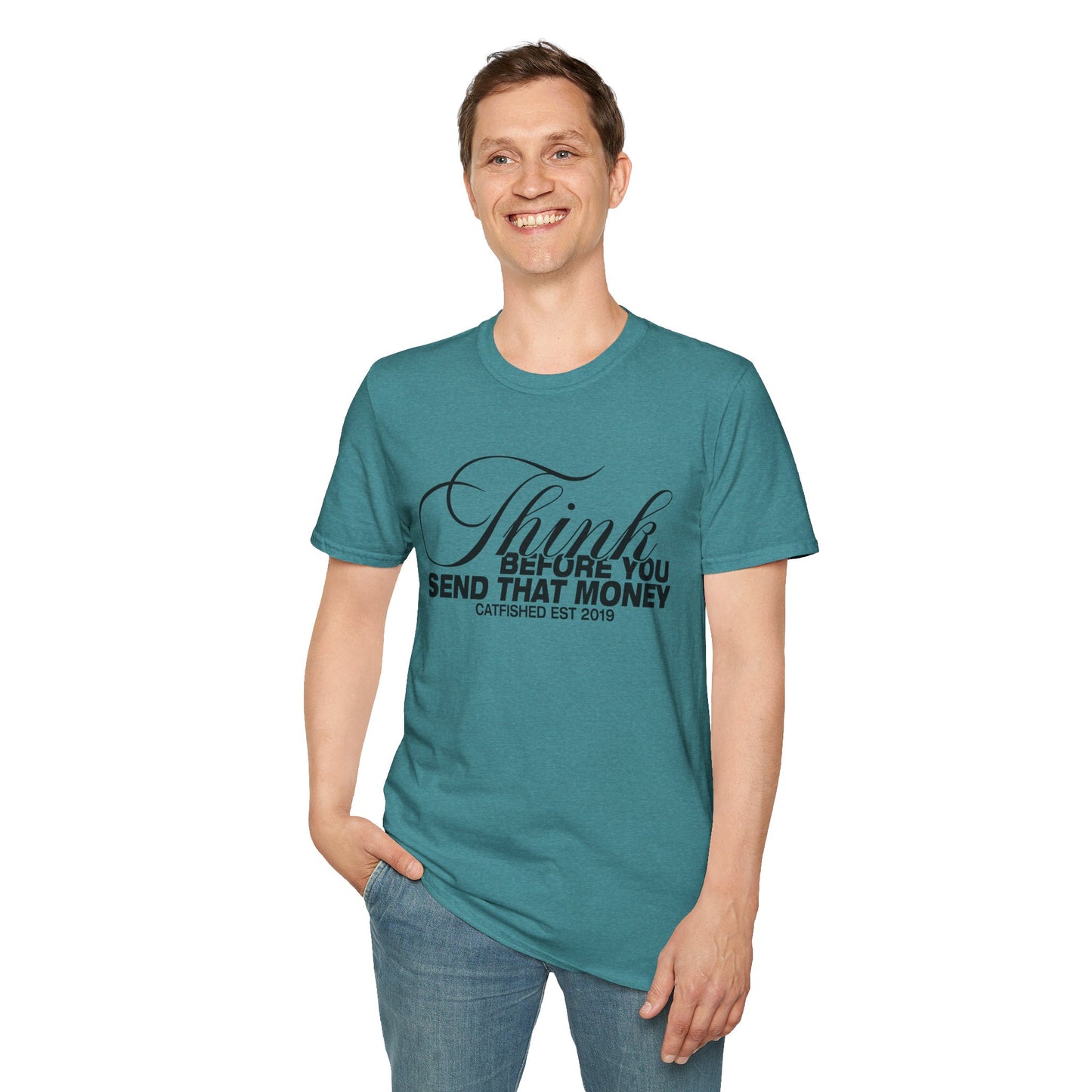 Thoughtful Unisex T-Shirt: Think Before You Send That Money, Gift, Casual Wear, Funny Shirt, Financial Humor