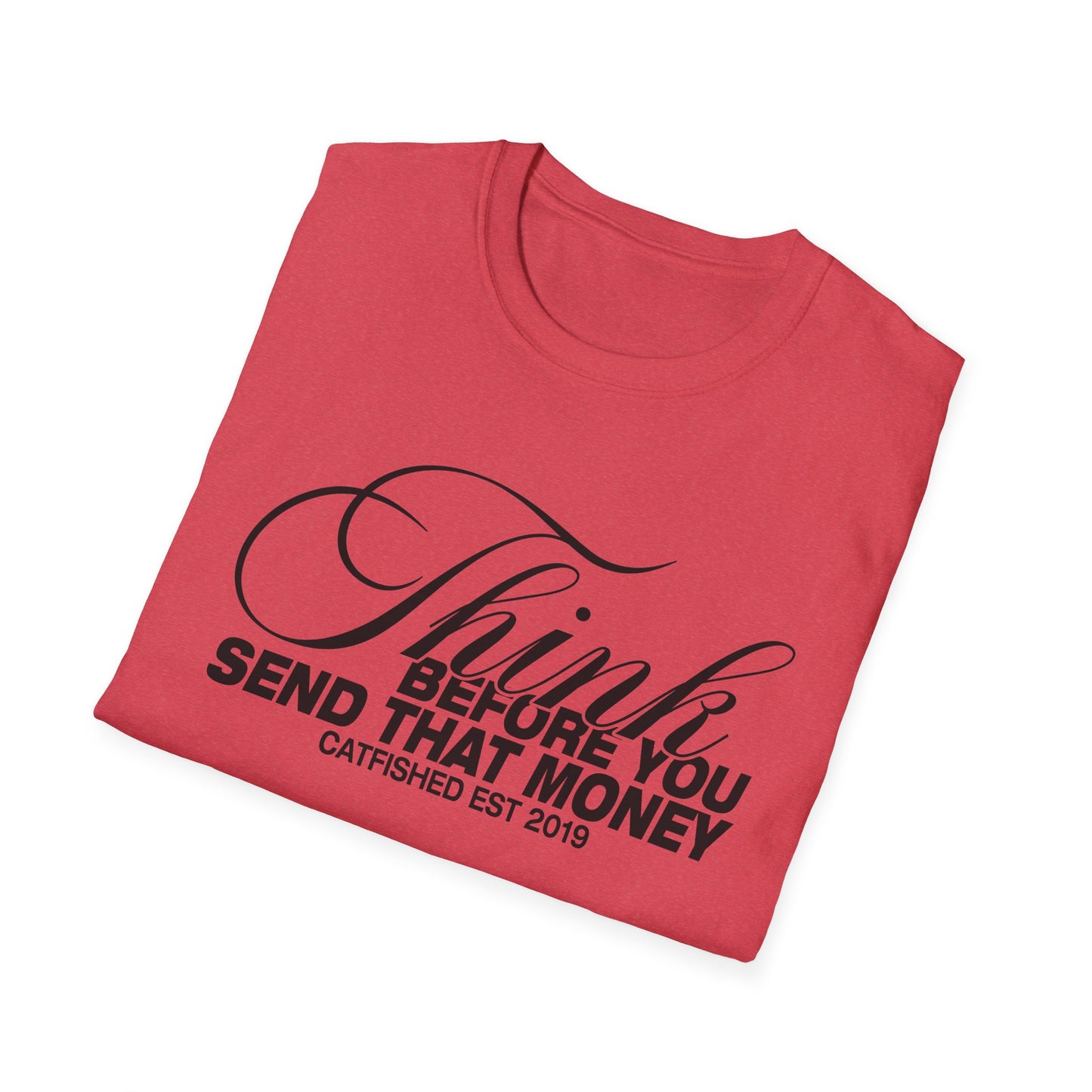 Thoughtful Unisex T-Shirt: Think Before You Send That Money, Gift, Casual Wear, Funny Shirt, Financial Humor