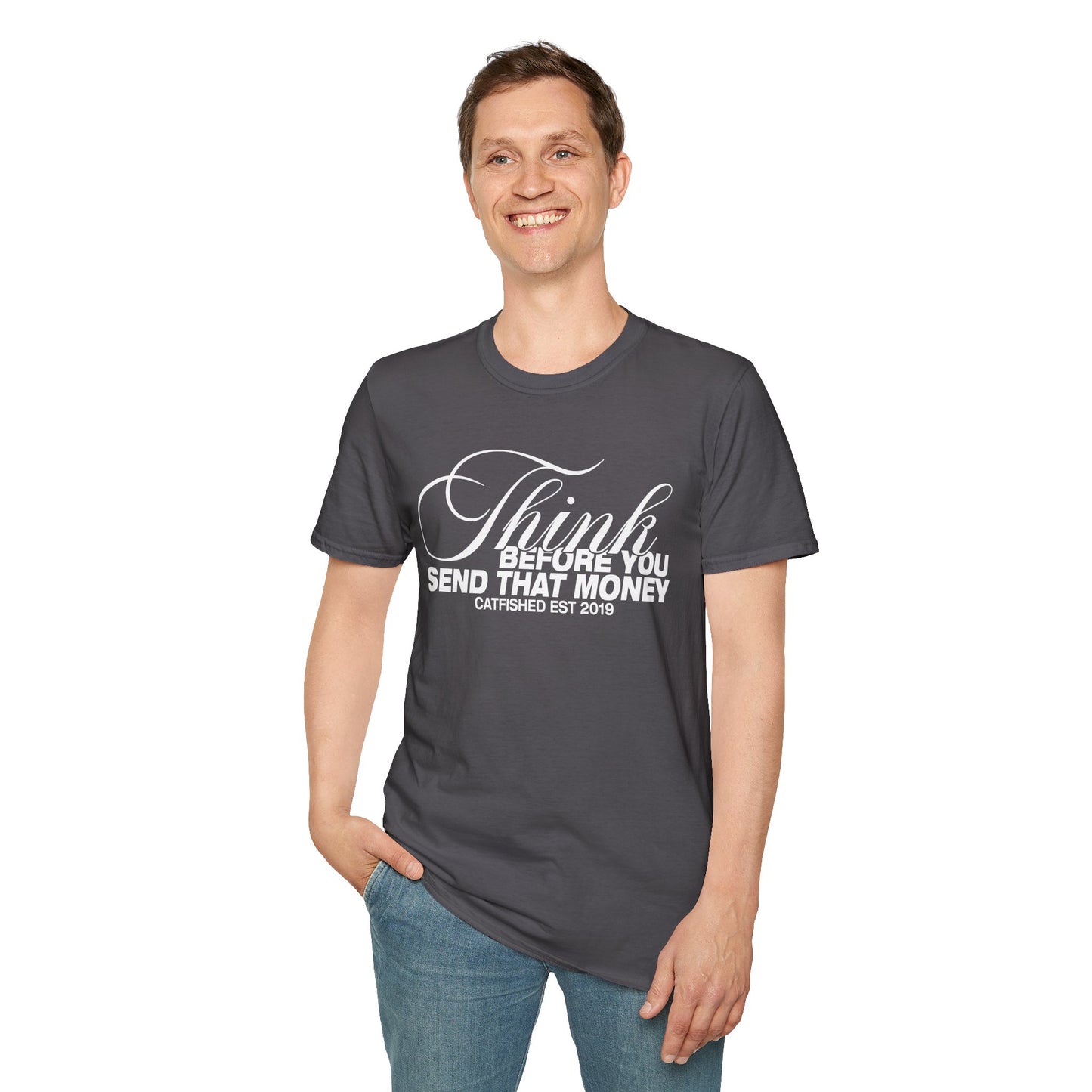 Thoughtful Unisex T-Shirt: Think Before You Send That Money, Gift, Casual Wear, Funny Shirt, Financial Humor