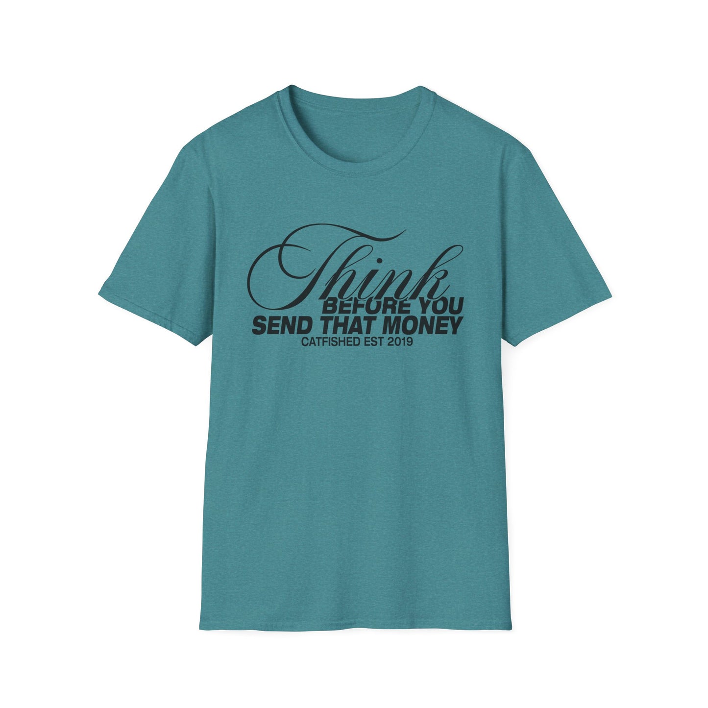 Thoughtful Unisex T-Shirt: Think Before You Send That Money, Gift, Casual Wear, Funny Shirt, Financial Humor