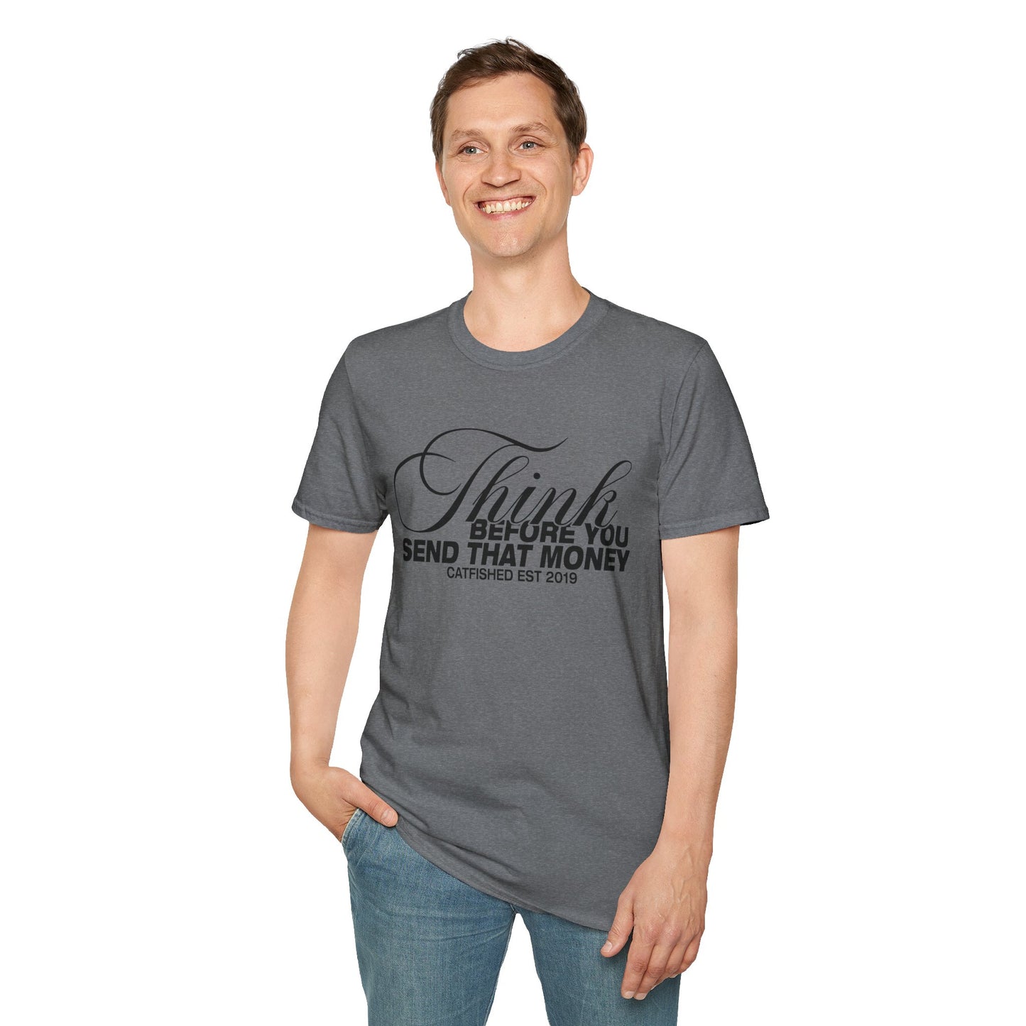 Thoughtful Unisex T-Shirt: Think Before You Send That Money, Gift, Casual Wear, Funny Shirt, Financial Humor
