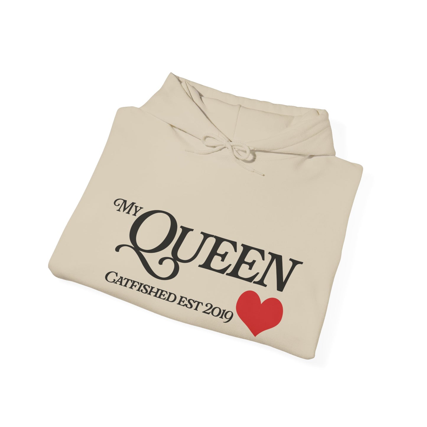 My Queen Hoodie, Catfished Est 2019 Sweatshirt, Gift for Her, Cozy Unisex Pullover, Fun Valentines Day Apparel, Cute Graphic Hoody