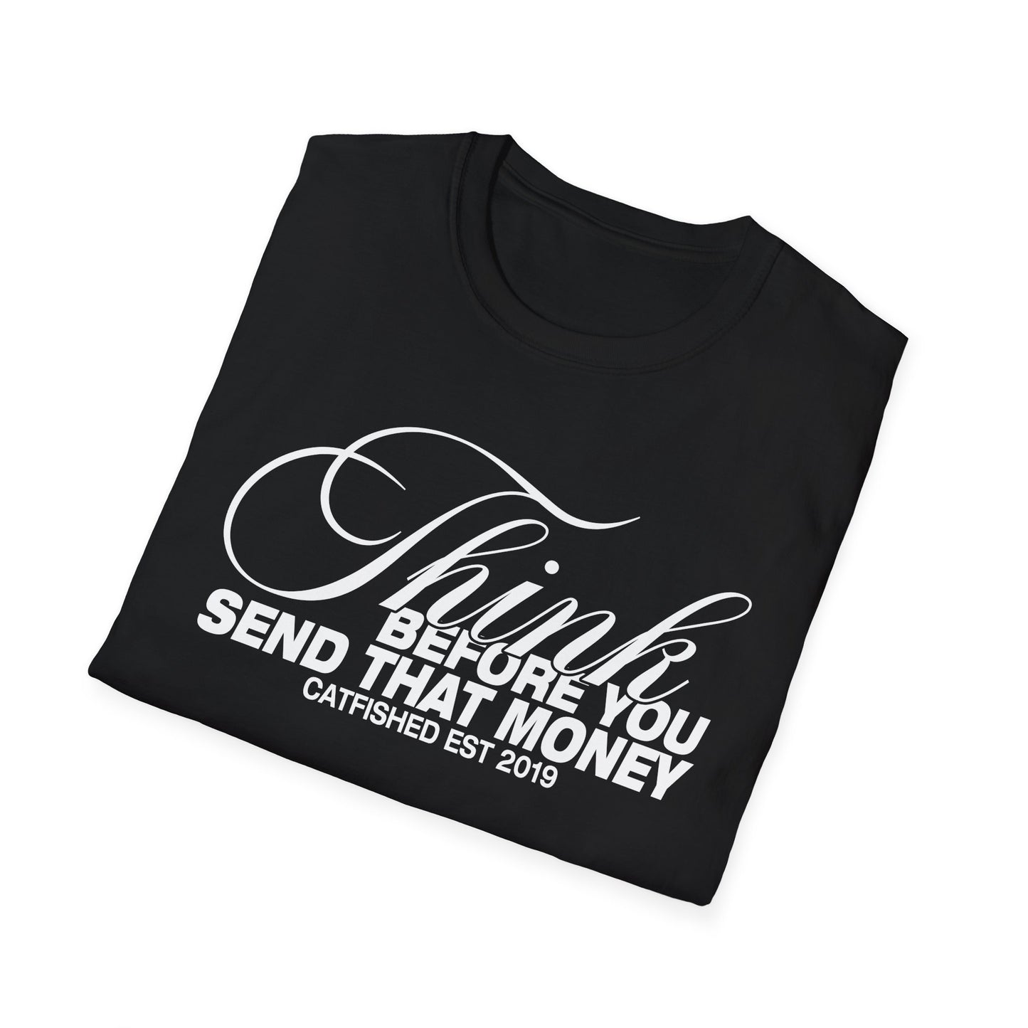 Thoughtful Unisex T-Shirt: Think Before You Send That Money, Gift, Casual Wear, Funny Shirt, Financial Humor