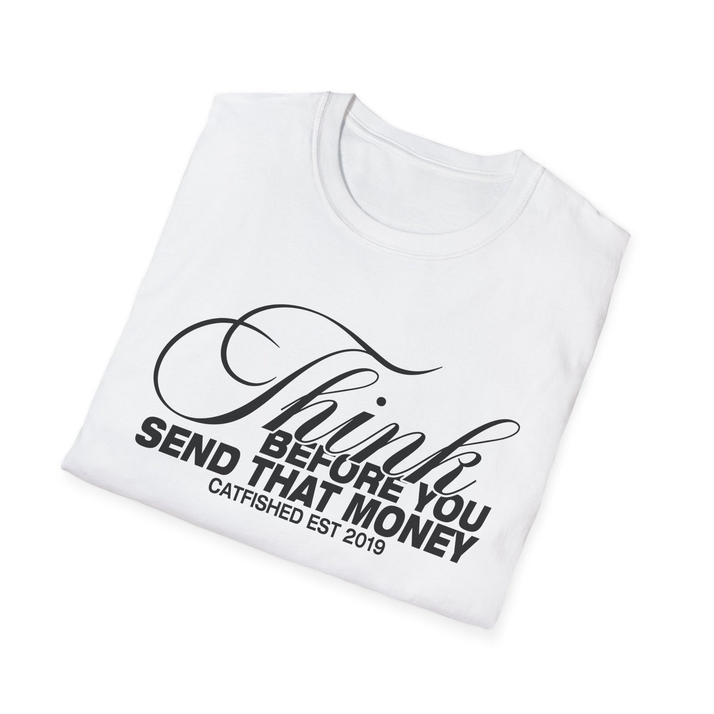 Thoughtful Unisex T-Shirt: Think Before You Send That Money, Gift, Casual Wear, Funny Shirt, Financial Humor