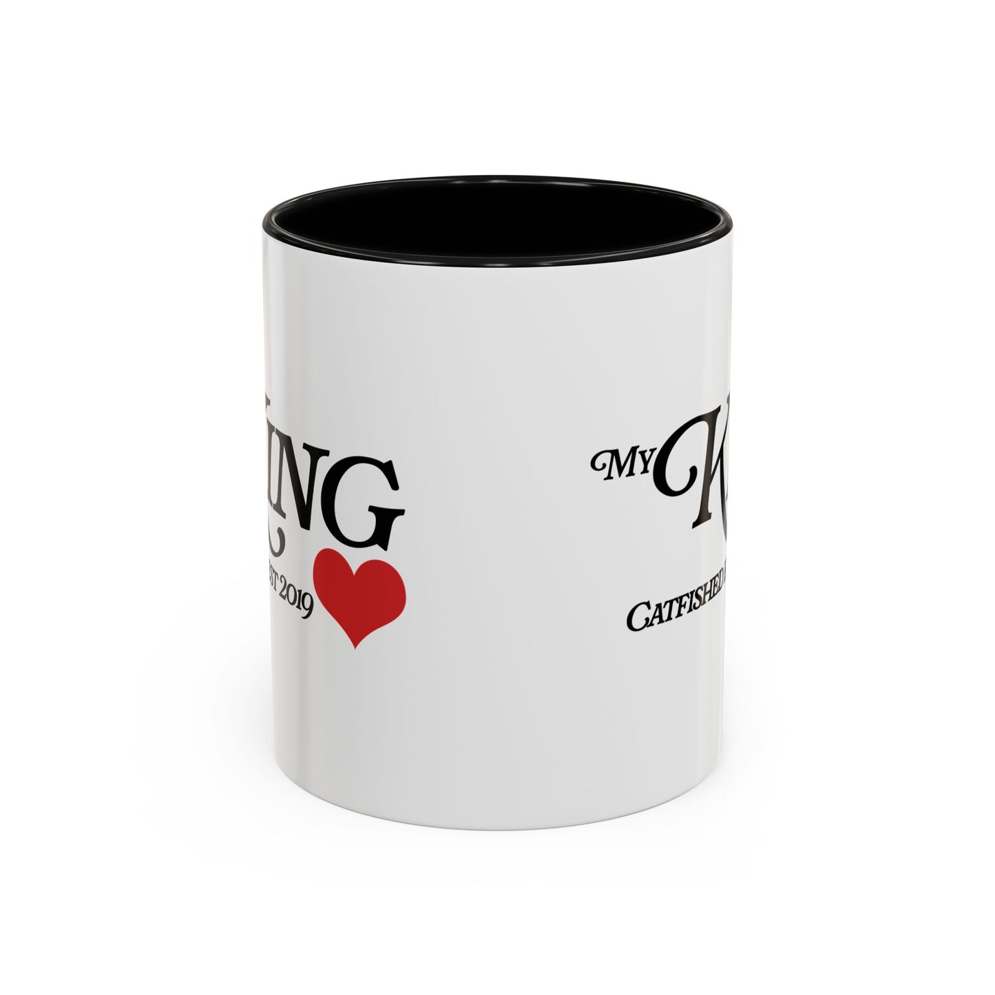 My King Coffee Mug | Perfect Gift for Him, Valentine's Day, Anniversary, Engagement, Catfished Humor