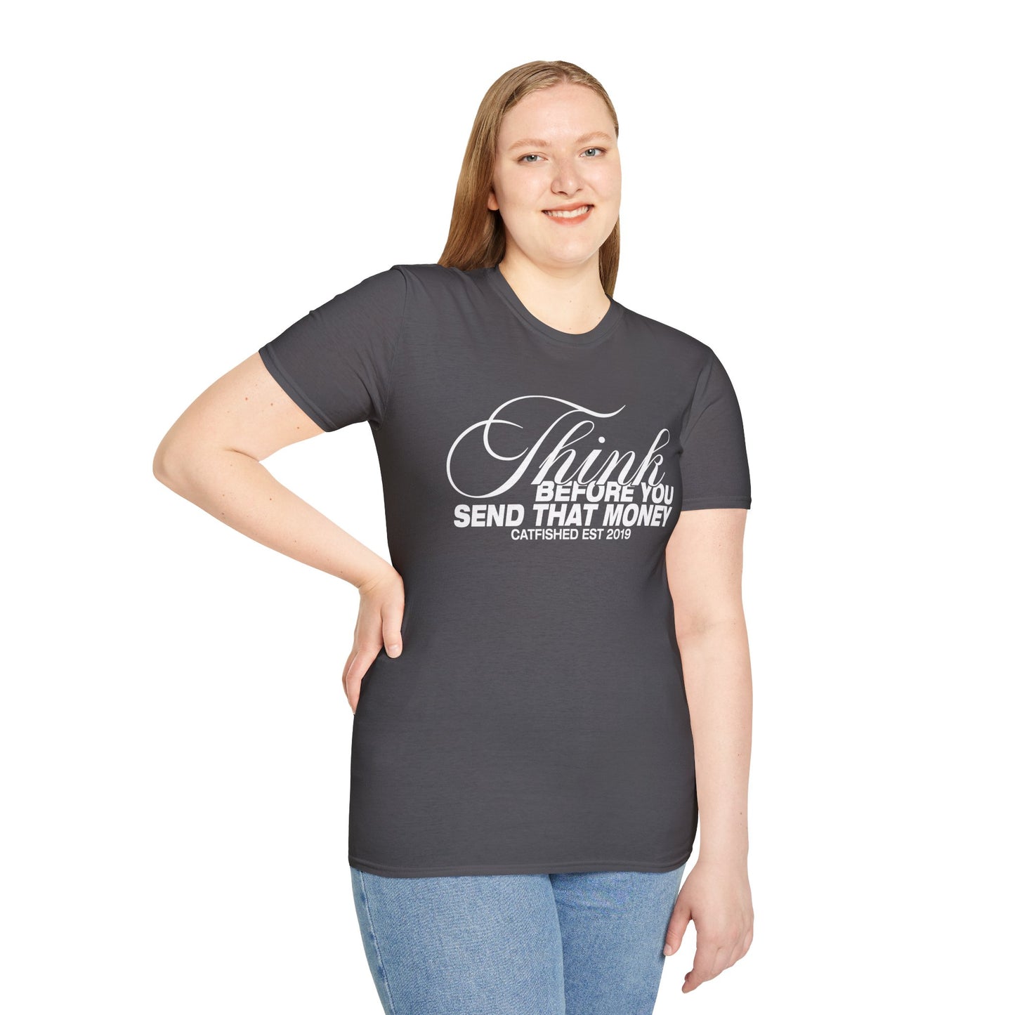 Thoughtful Unisex T-Shirt: Think Before You Send That Money, Gift, Casual Wear, Funny Shirt, Financial Humor