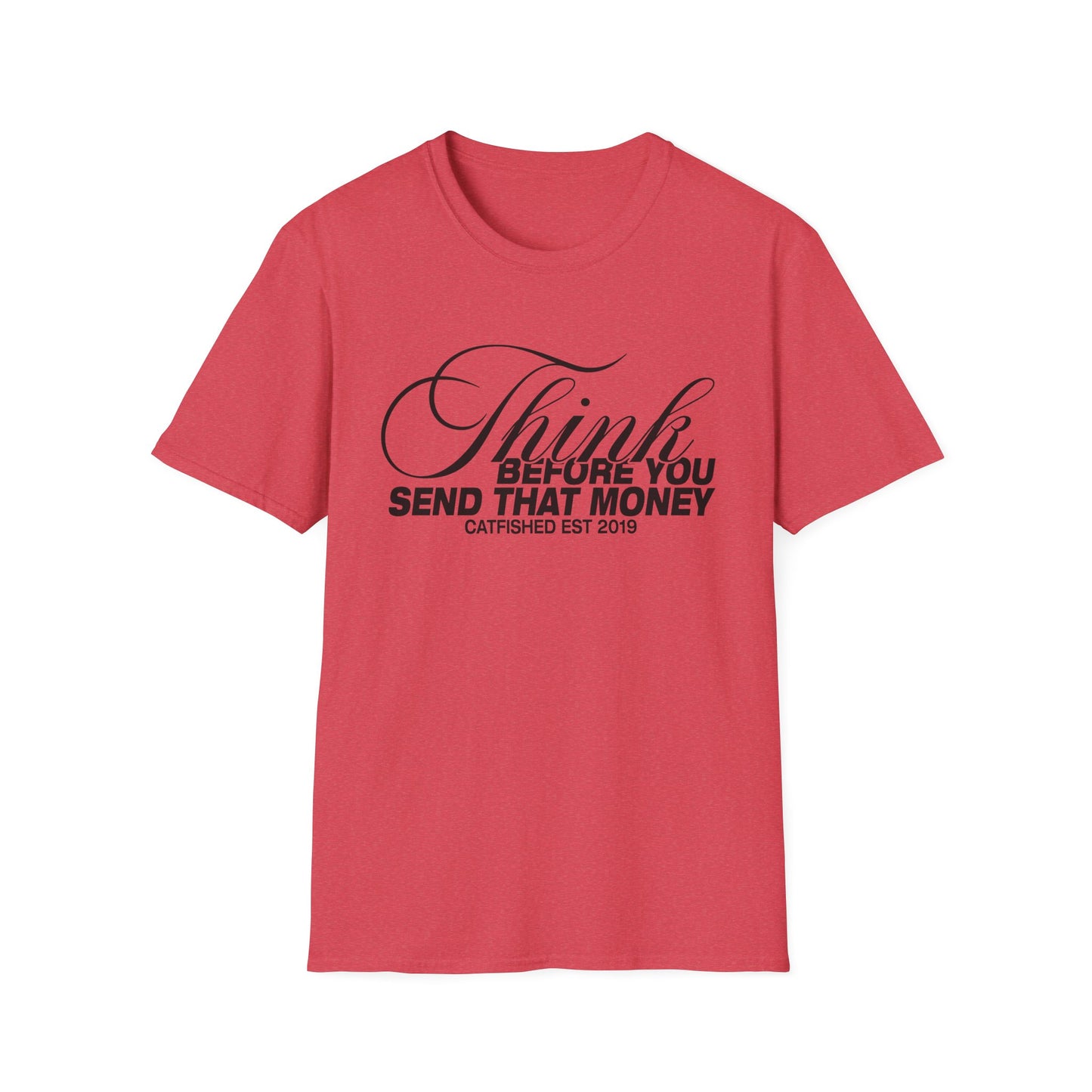Thoughtful Unisex T-Shirt: Think Before You Send That Money, Gift, Casual Wear, Funny Shirt, Financial Humor