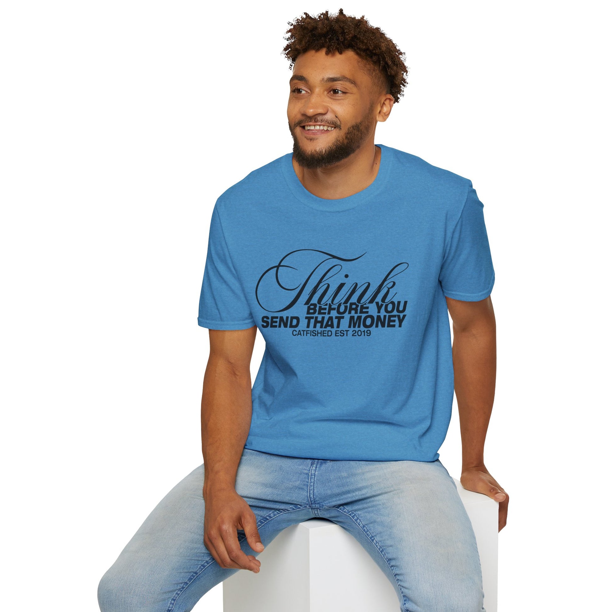 Thoughtful Unisex T-Shirt: Think Before You Send That Money, Gift, Casual Wear, Funny Shirt, Financial Humor