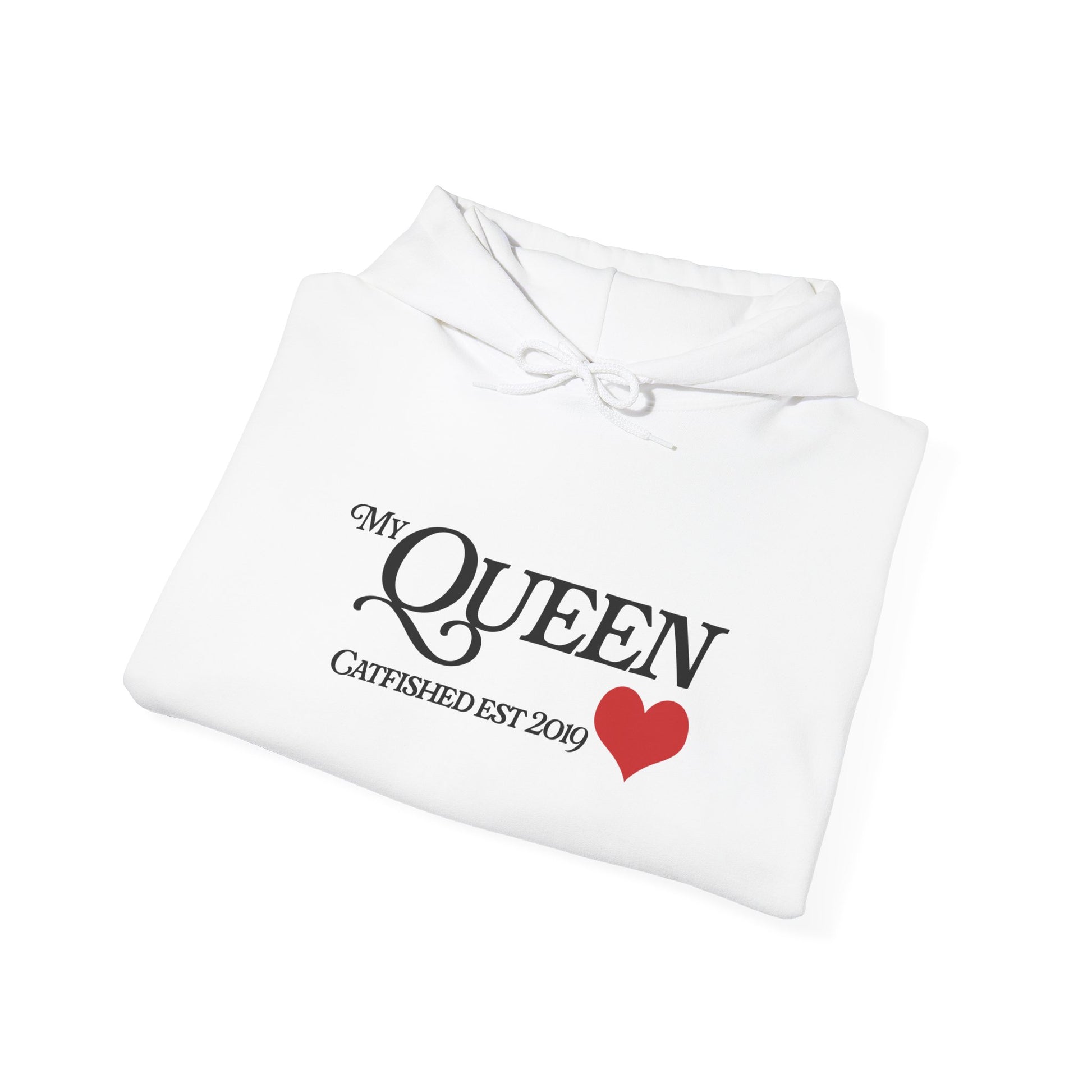 My Queen Hoodie, Catfished Est 2019 Sweatshirt, Gift for Her, Cozy Unisex Pullover, Fun Valentines Day Apparel, Cute Graphic Hoody