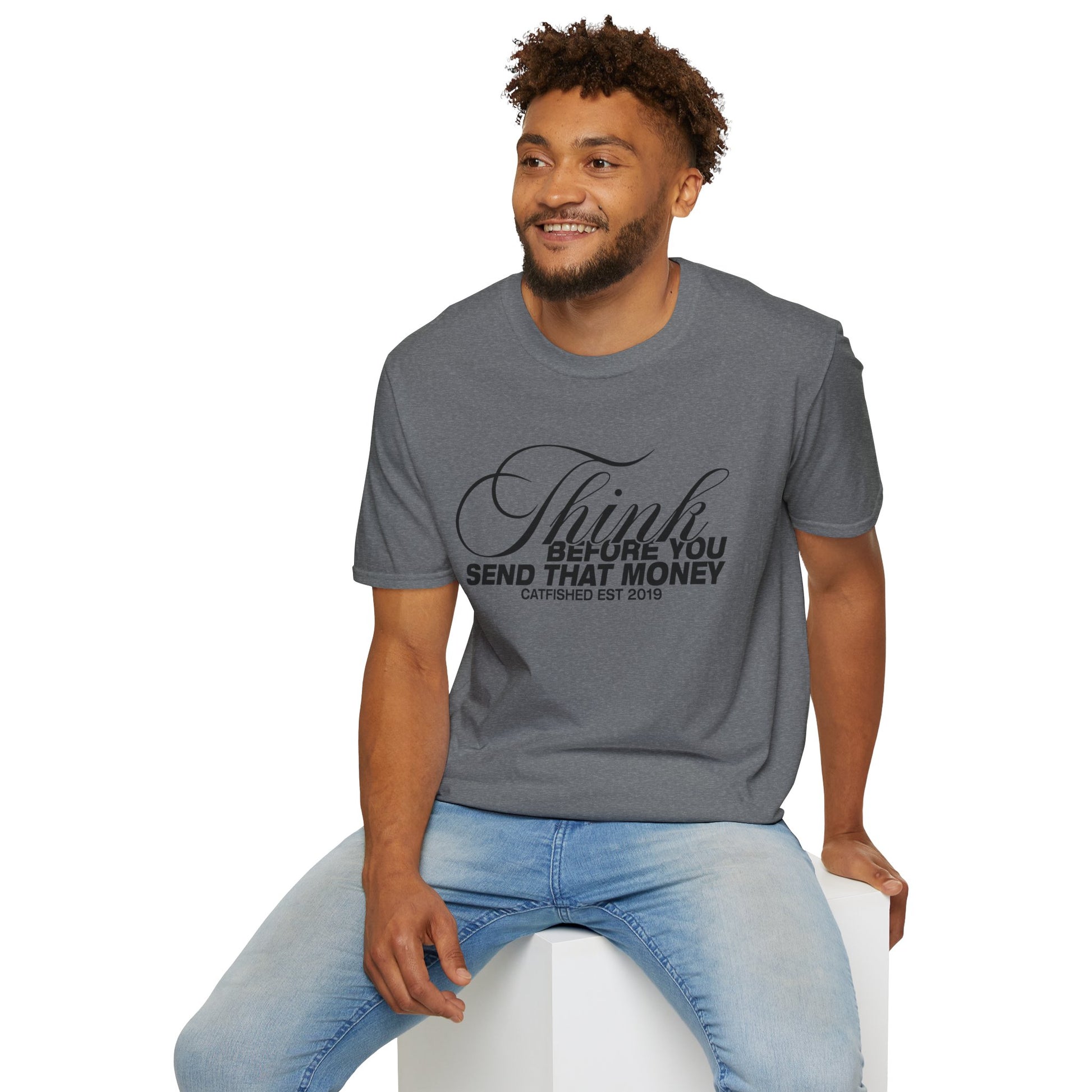Thoughtful Unisex T-Shirt: Think Before You Send That Money, Gift, Casual Wear, Funny Shirt, Financial Humor