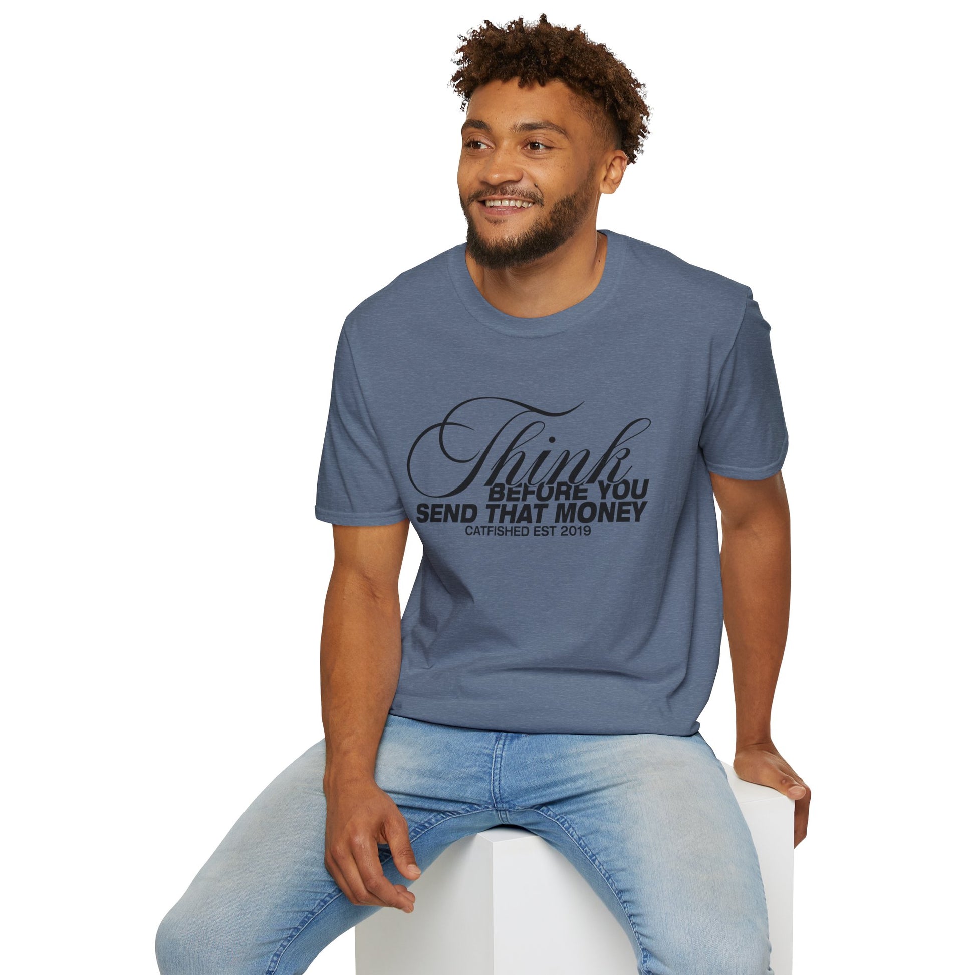 Thoughtful Unisex T-Shirt: Think Before You Send That Money, Gift, Casual Wear, Funny Shirt, Financial Humor