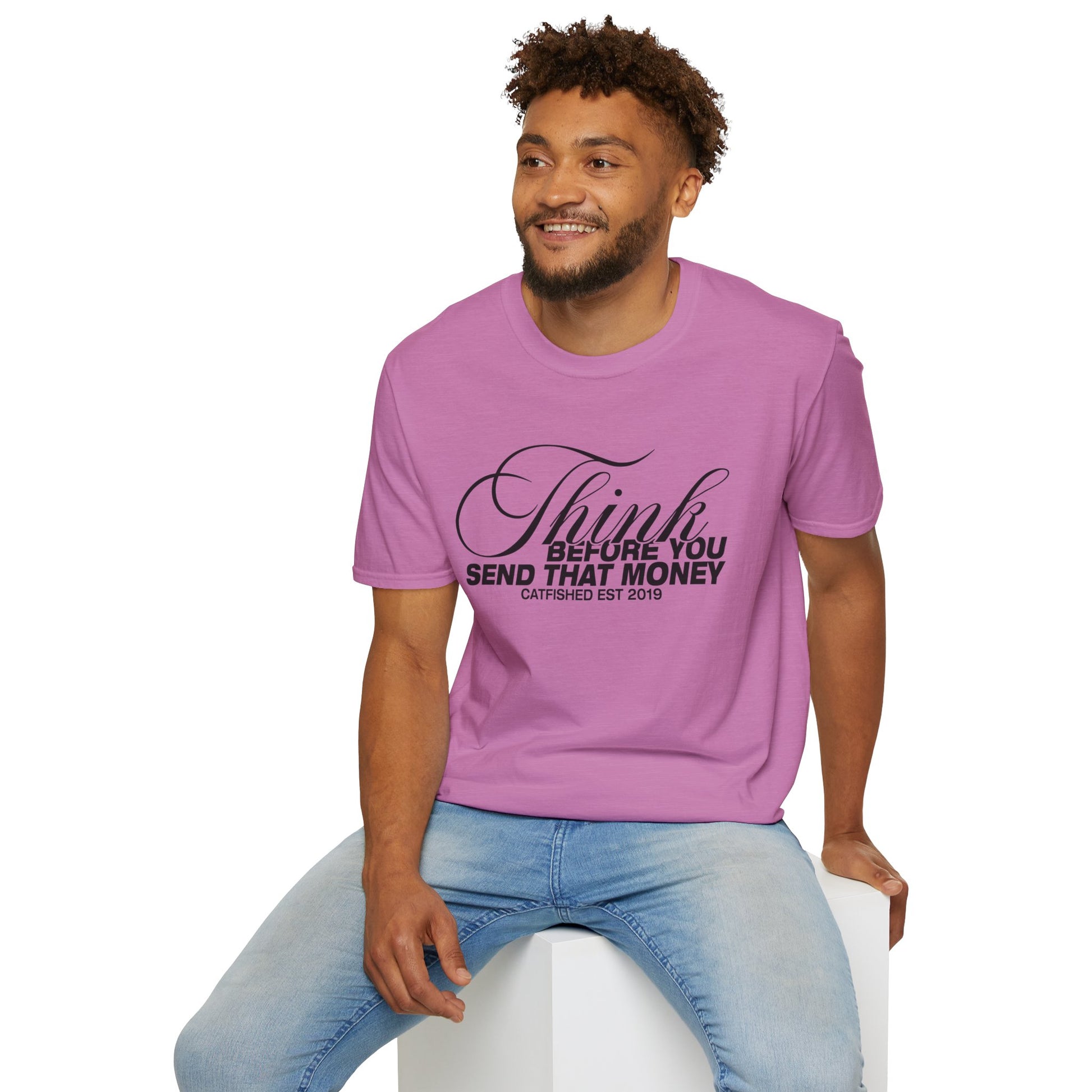 Thoughtful Unisex T-Shirt: Think Before You Send That Money, Gift, Casual Wear, Funny Shirt, Financial Humor