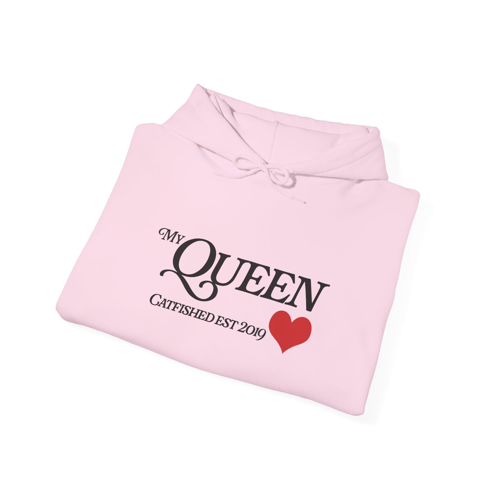 My Queen Hoodie, Catfished Est 2019 Sweatshirt, Gift for Her, Cozy Unisex Pullover, Fun Valentines Day Apparel, Cute Graphic Hoody