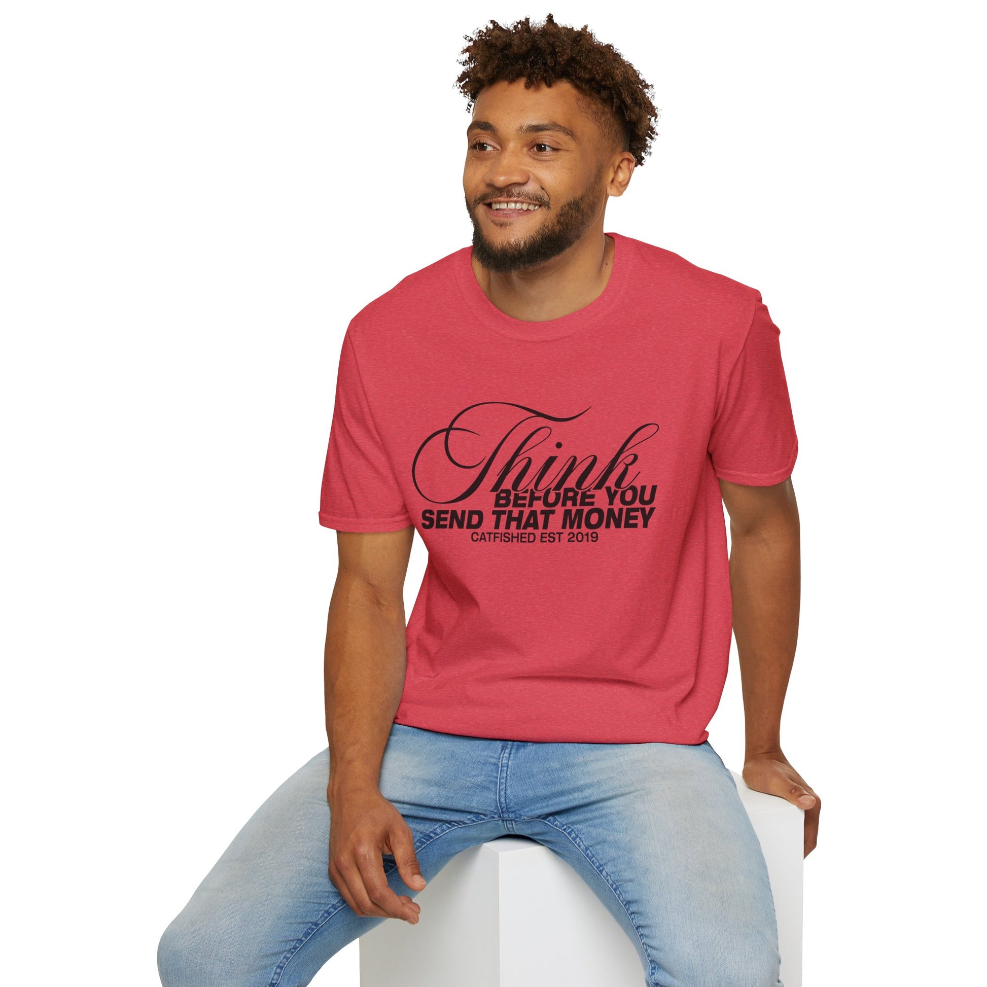 Thoughtful Unisex T-Shirt: Think Before You Send That Money, Gift, Casual Wear, Funny Shirt, Financial Humor