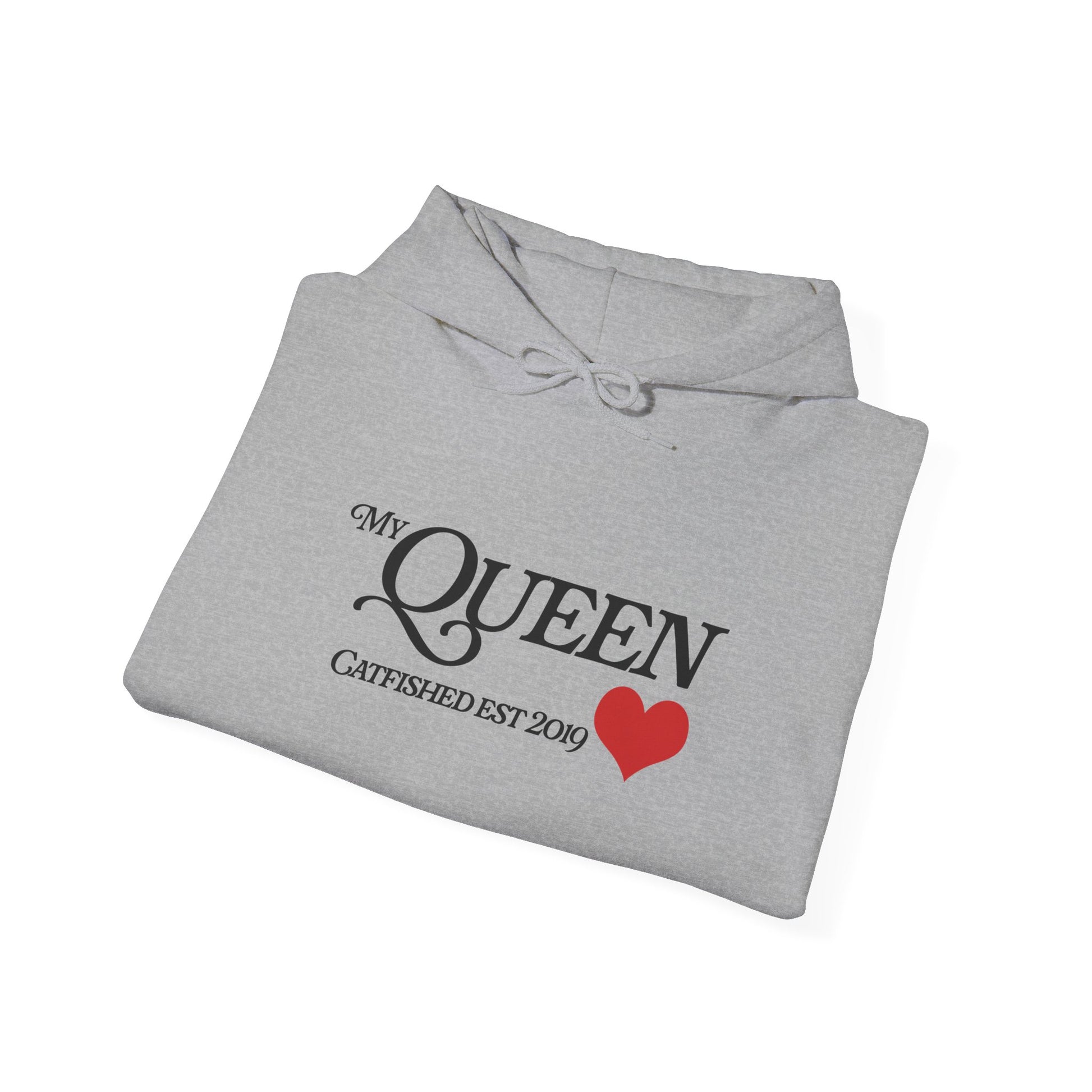 My Queen Hoodie, Catfished Est 2019 Sweatshirt, Gift for Her, Cozy Unisex Pullover, Fun Valentines Day Apparel, Cute Graphic Hoody