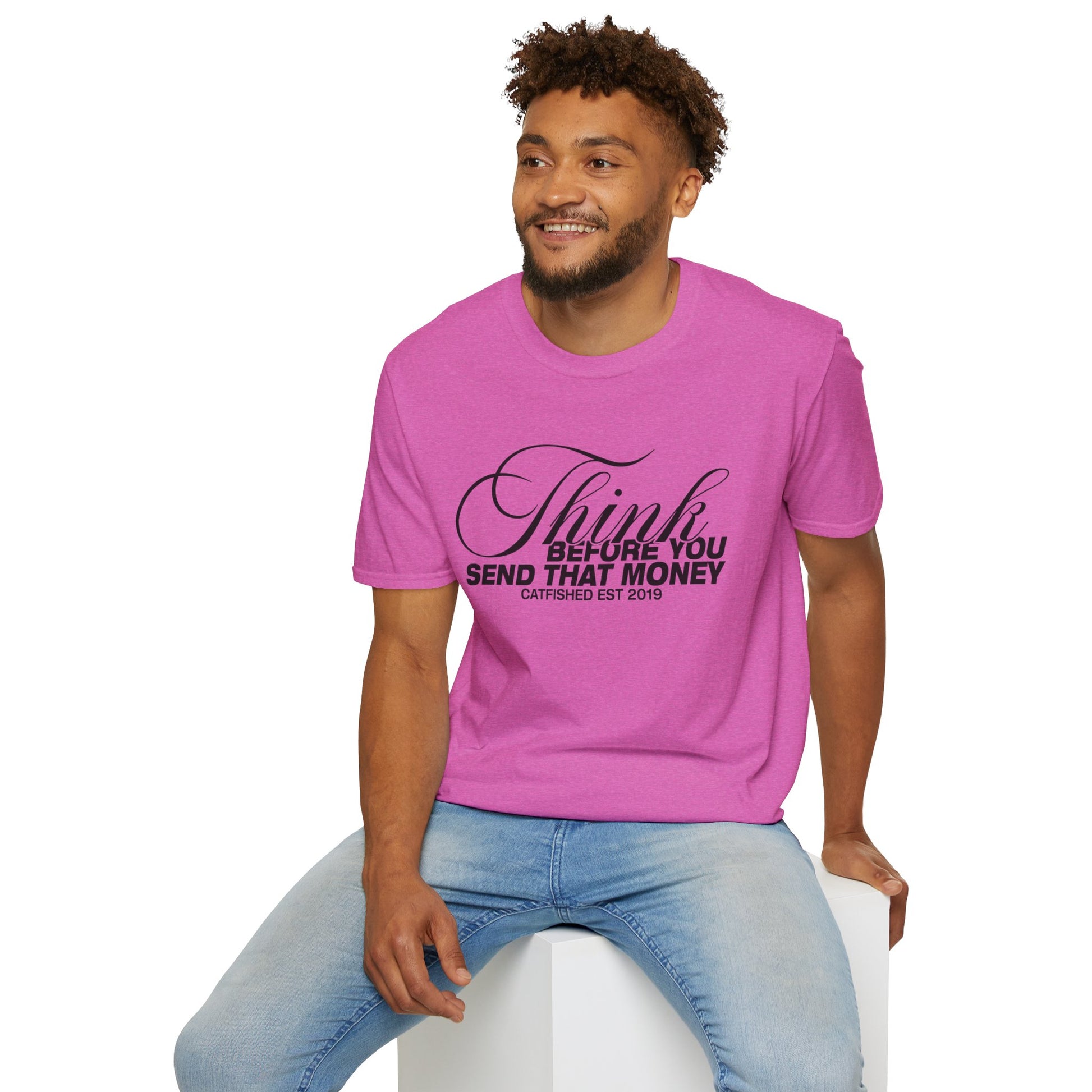 Thoughtful Unisex T-Shirt: Think Before You Send That Money, Gift, Casual Wear, Funny Shirt, Financial Humor