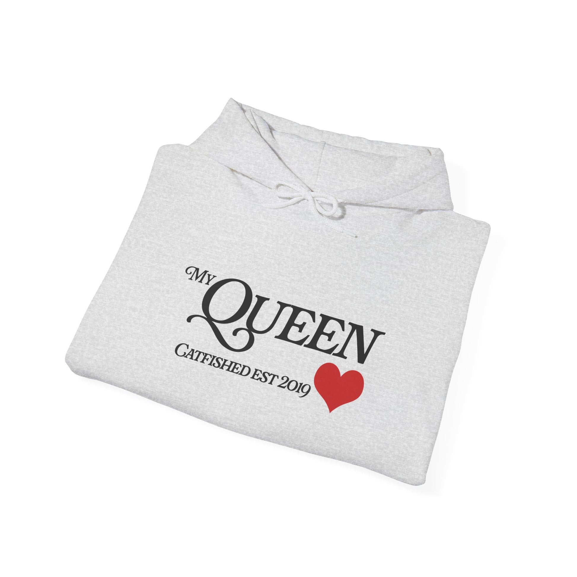 My Queen Hoodie, Catfished Est 2019 Sweatshirt, Gift for Her, Cozy Unisex Pullover, Fun Valentines Day Apparel, Cute Graphic Hoody
