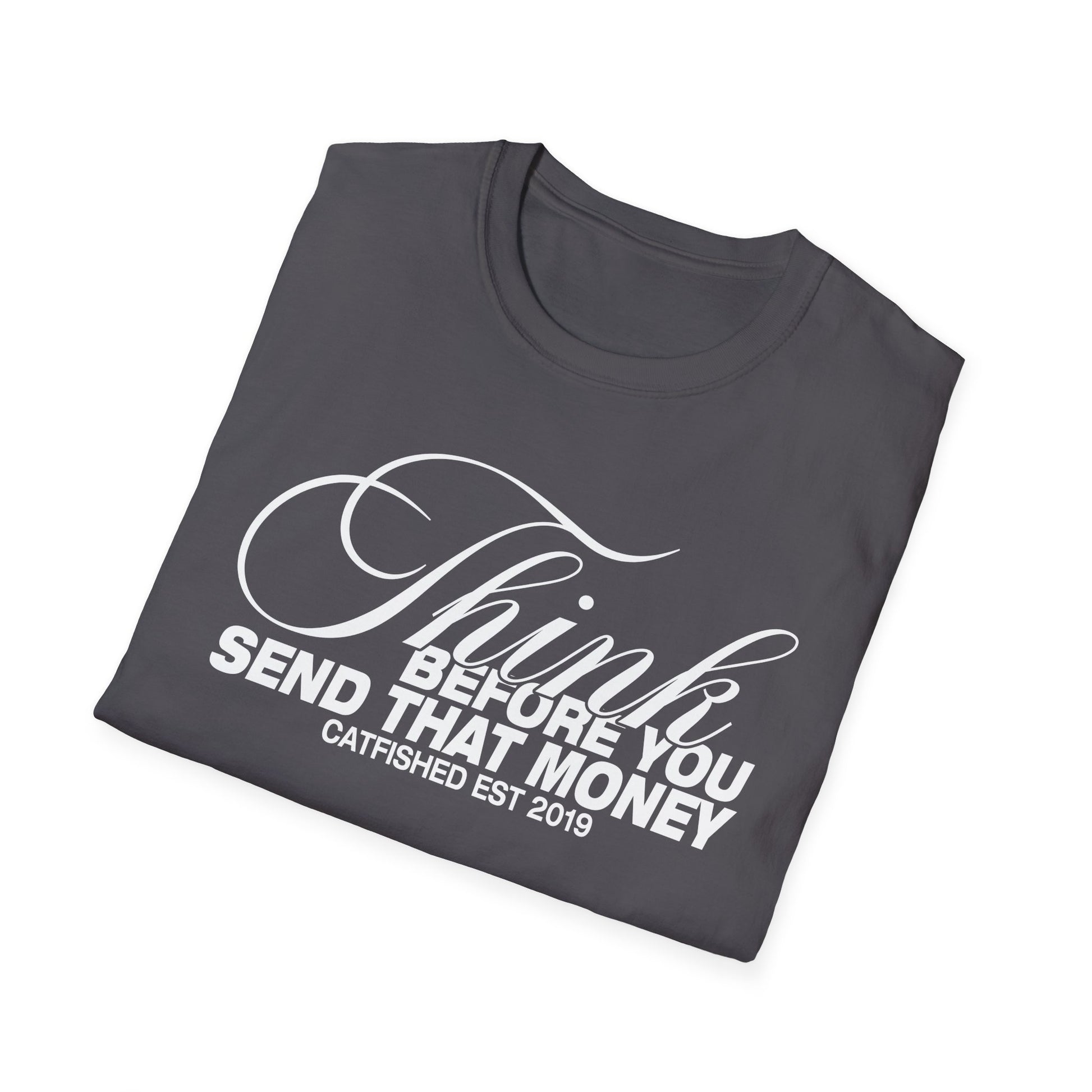 Thoughtful Unisex T-Shirt: Think Before You Send That Money, Gift, Casual Wear, Funny Shirt, Financial Humor