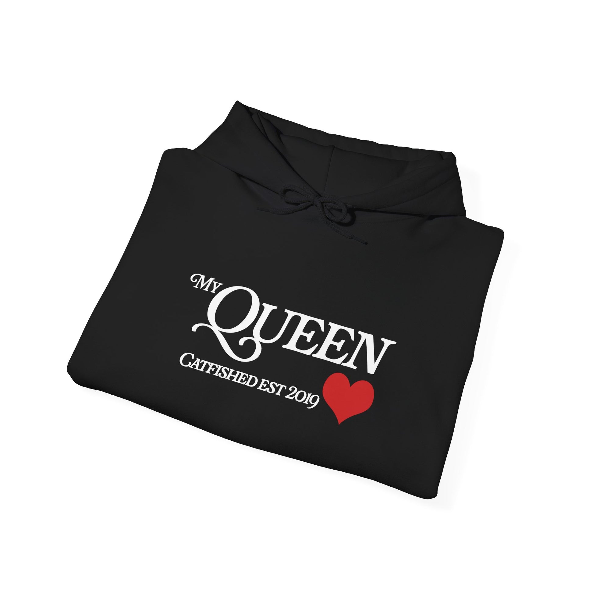 My Queen Hoodie, Catfished Est 2019 Sweatshirt, Gift for Her, Cozy Unisex Pullover, Fun Valentines Day Apparel, Cute Graphic Hoody