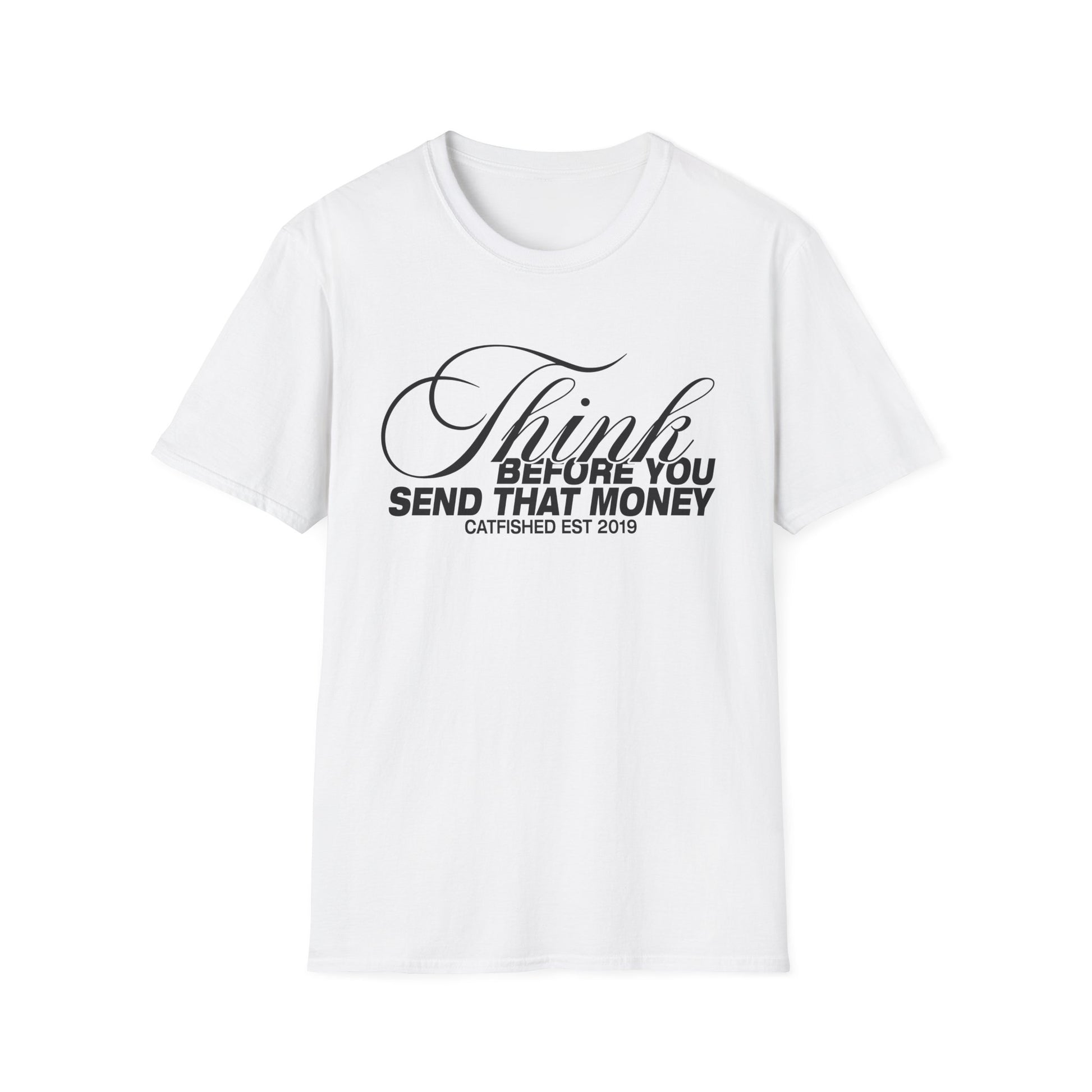 Thoughtful Unisex T-Shirt: Think Before You Send That Money, Gift, Casual Wear, Funny Shirt, Financial Humor