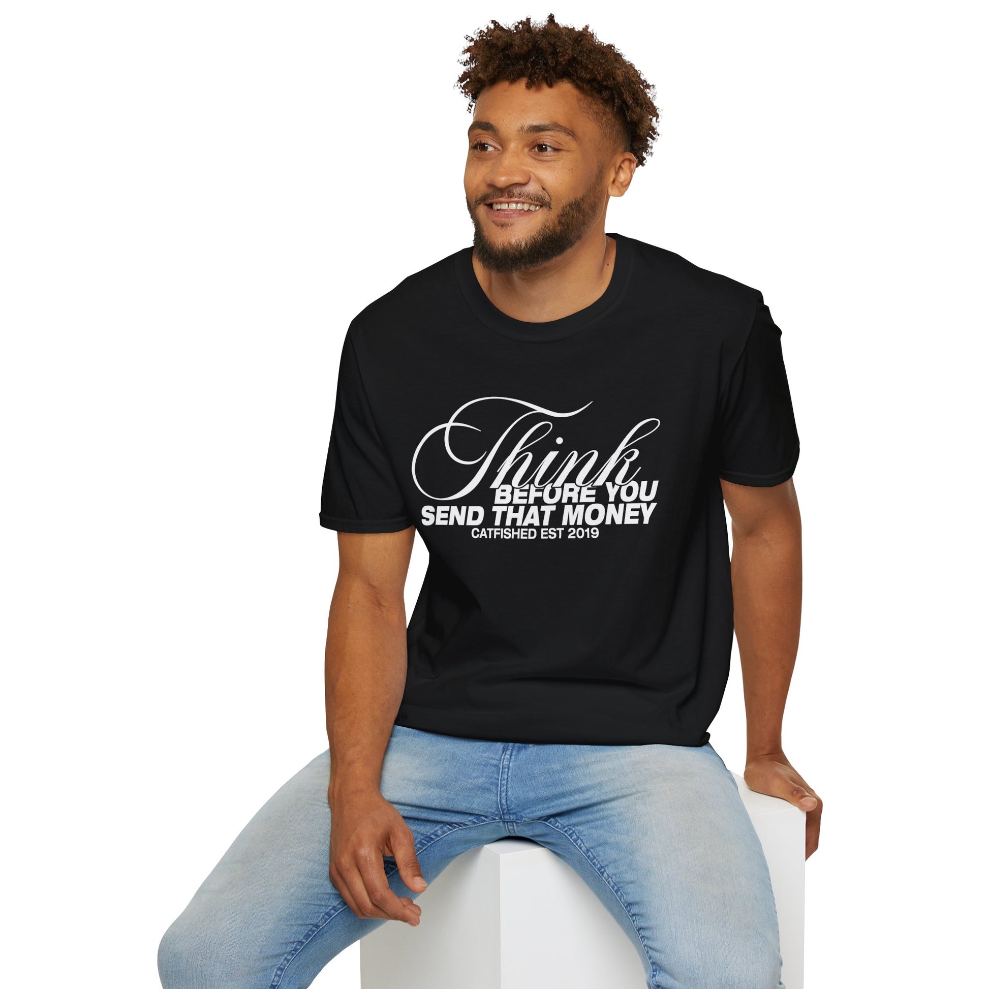 Thoughtful Unisex T-Shirt: Think Before You Send That Money, Gift, Casual Wear, Funny Shirt, Financial Humor