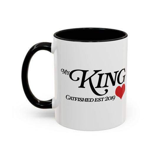 My King Coffee Mug | Perfect Gift for Him, Valentine's Day, Anniversary, Engagement, Catfished Humor