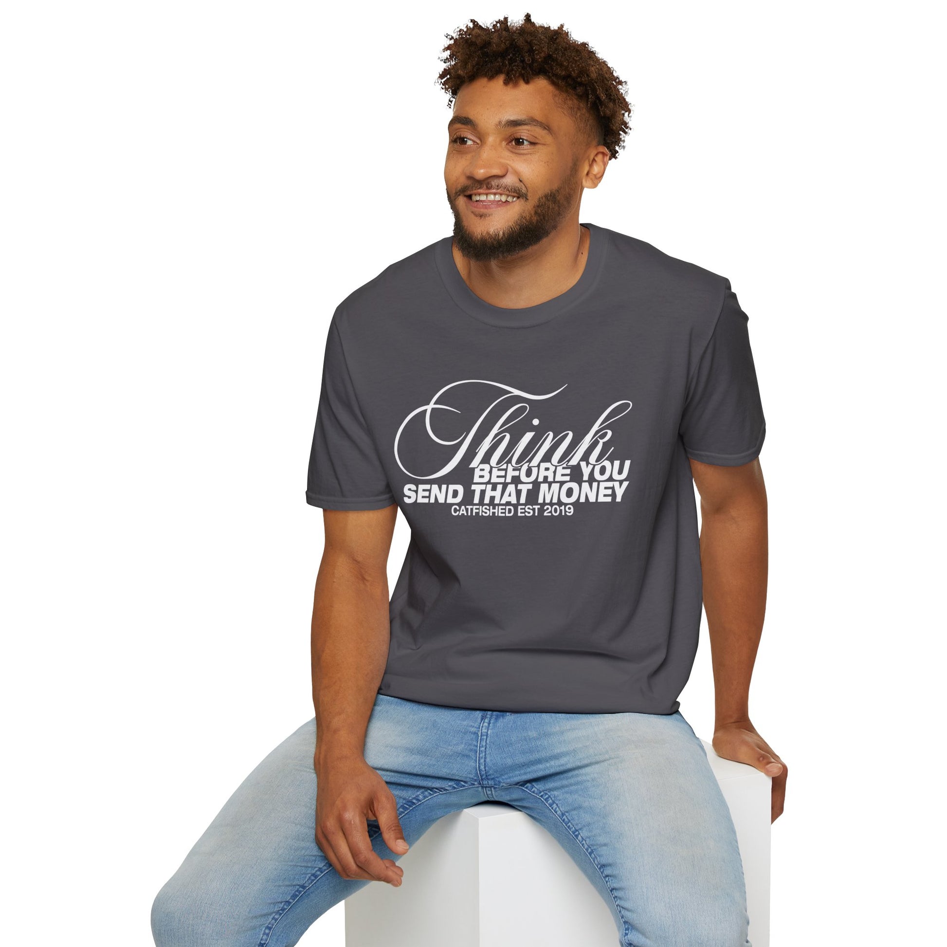 Thoughtful Unisex T-Shirt: Think Before You Send That Money, Gift, Casual Wear, Funny Shirt, Financial Humor
