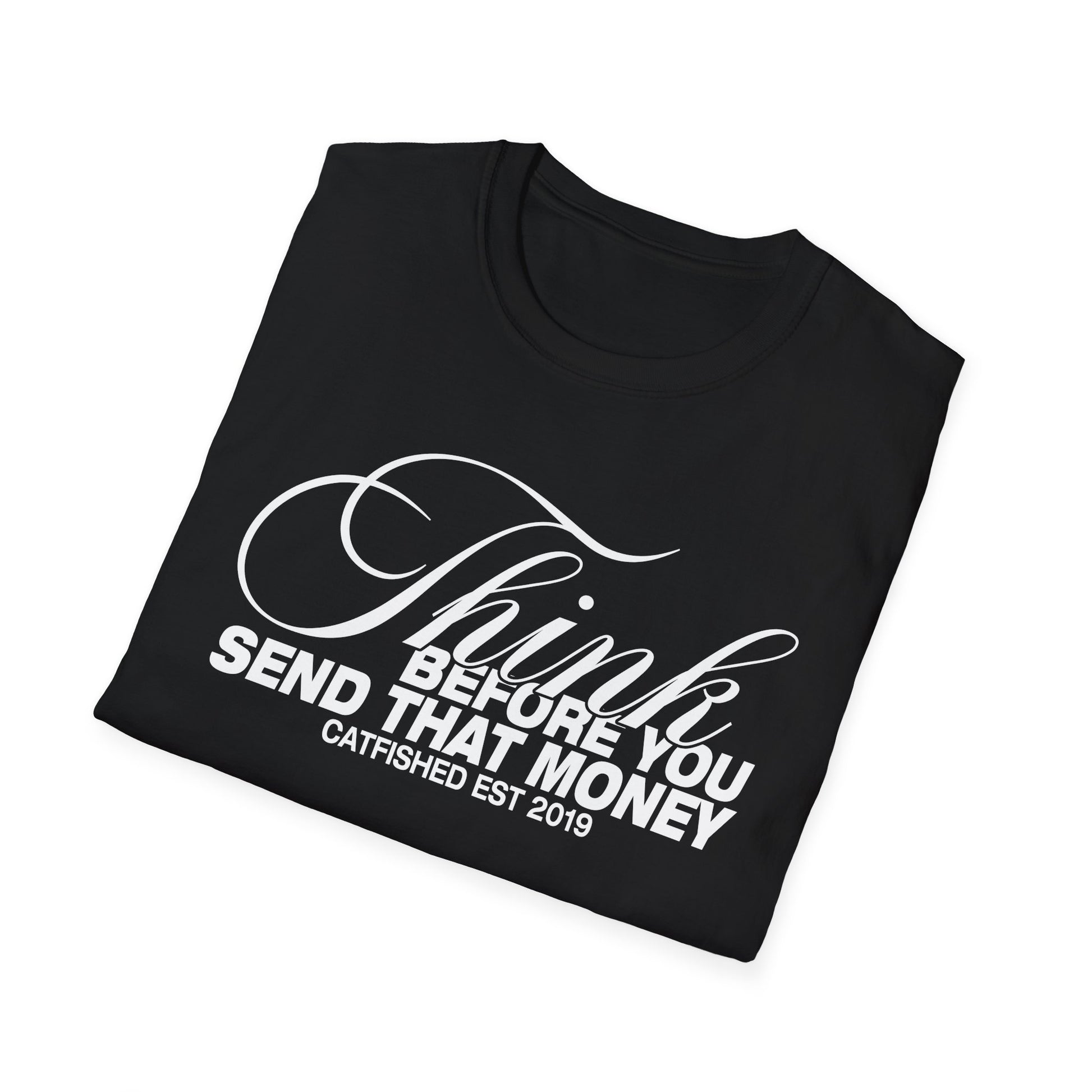 Thoughtful Unisex T-Shirt: Think Before You Send That Money, Gift, Casual Wear, Funny Shirt, Financial Humor