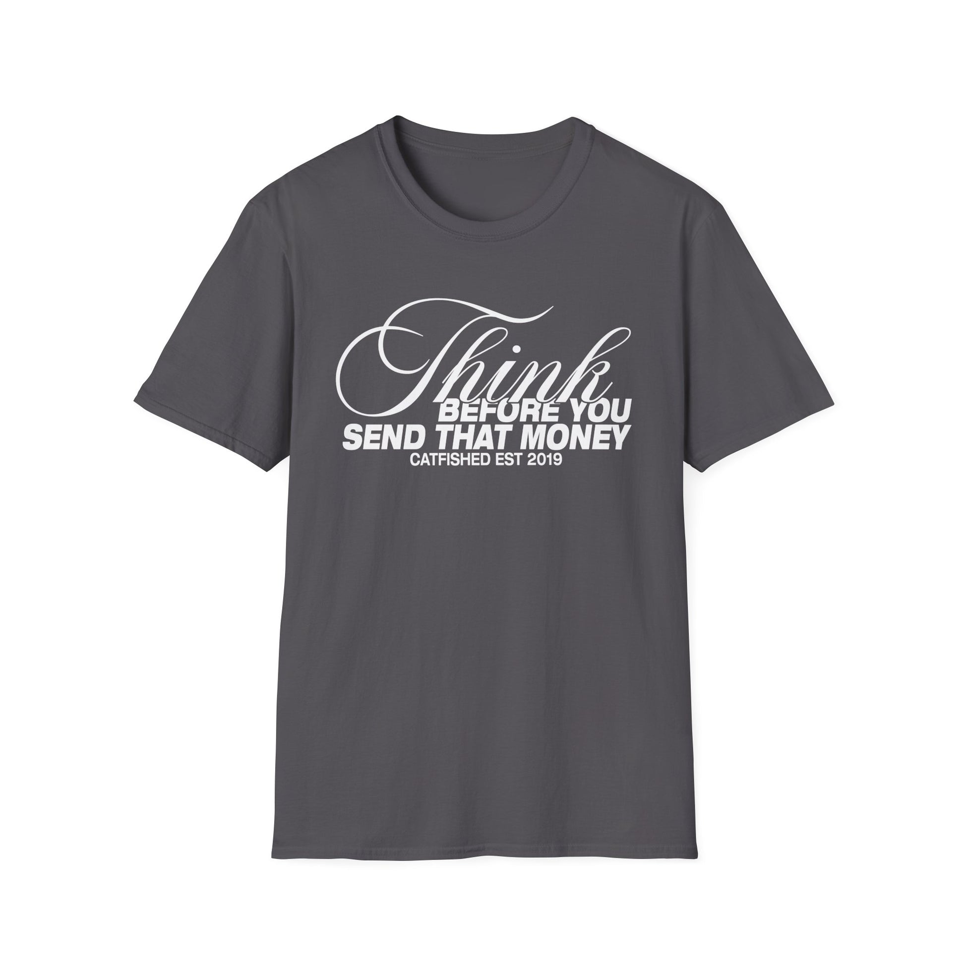 Thoughtful Unisex T-Shirt: Think Before You Send That Money, Gift, Casual Wear, Funny Shirt, Financial Humor